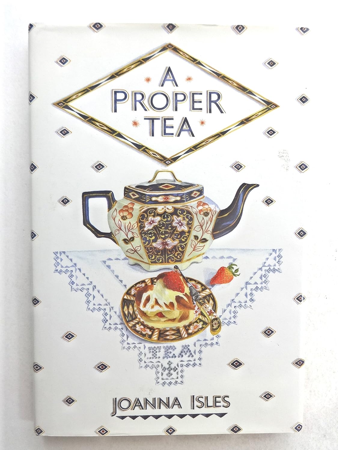 A Proper Tea: An English Collection of Recipes