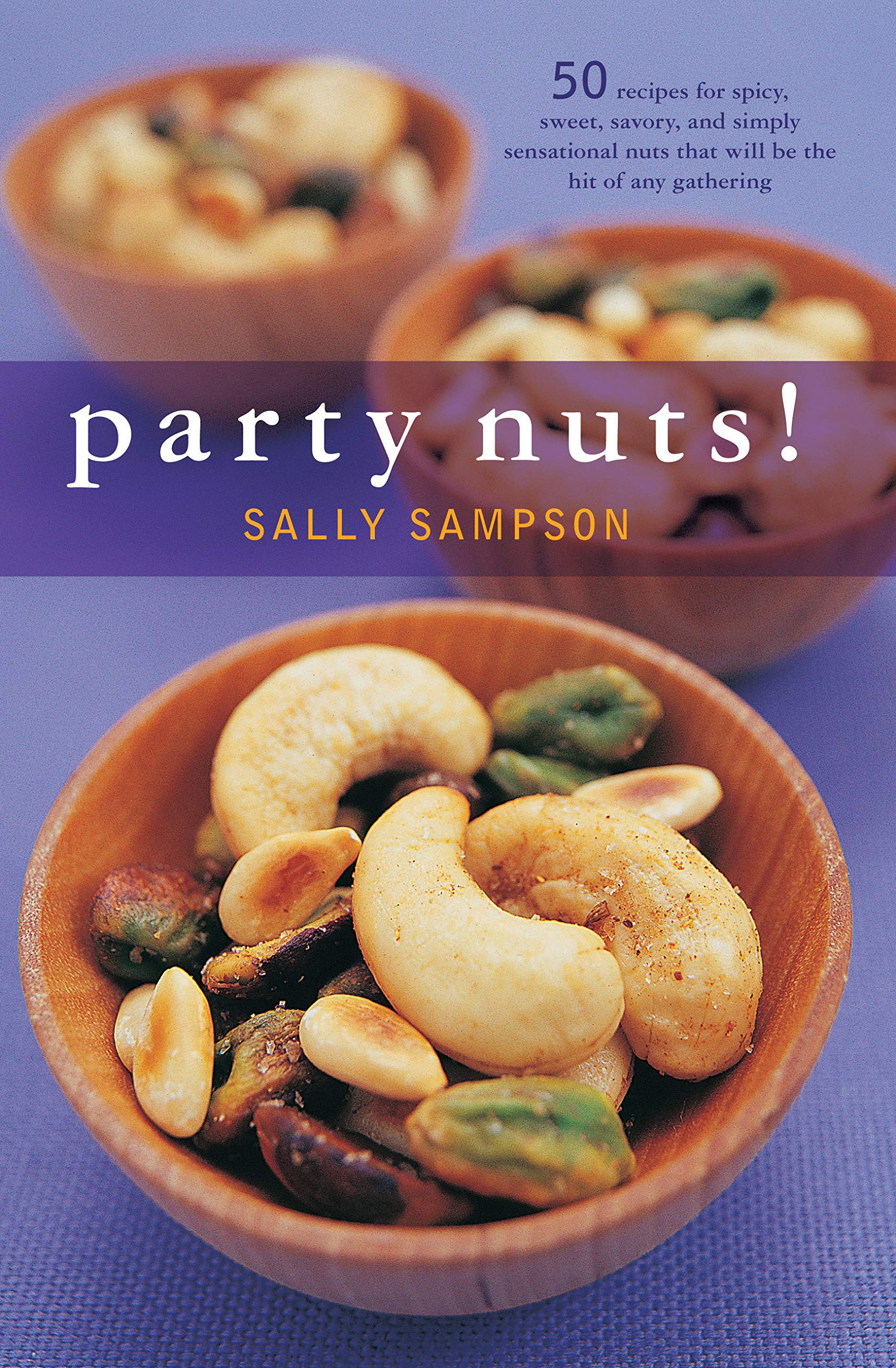 Cover of Party Nuts!: 50 Recipes for Spicy, Sweet, Savory, and Simply Sensational Nuts That Will Be the Hit of Any Gathering (50 Series)
