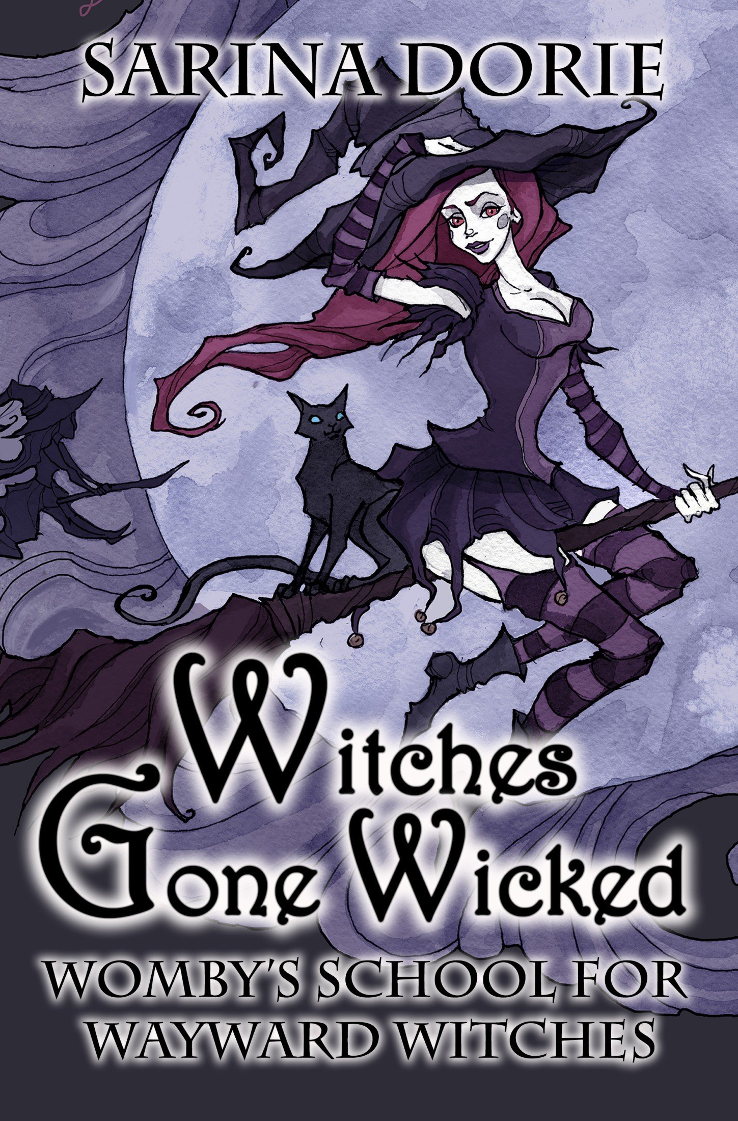 Witches Gone Wicked: A Not-So-Cozy Witch Mystery (Womby's School for Wayward Witches Book 3)