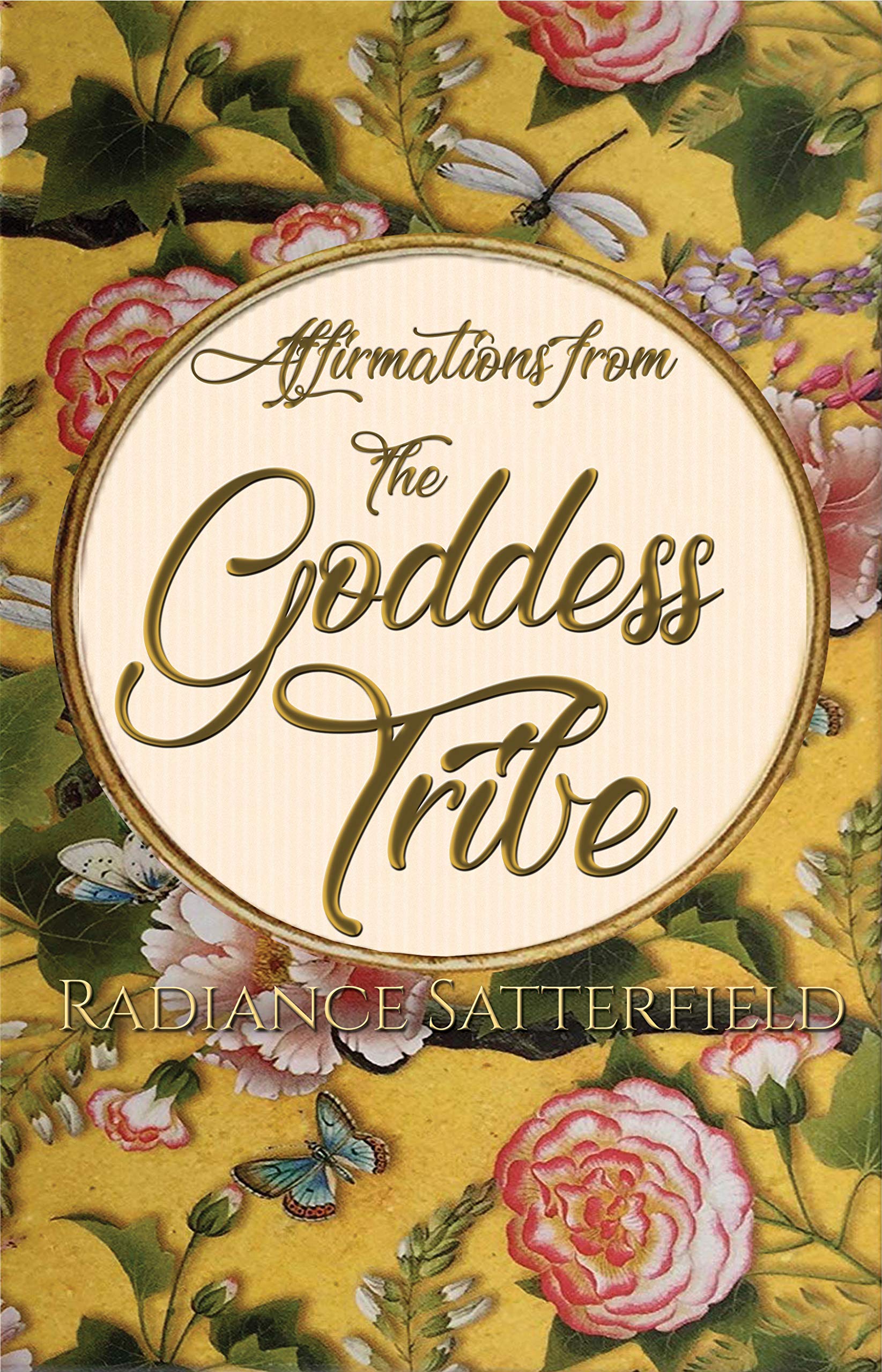 Affirmations from the Goddess Tribe: Meditations for Women that Honor the Goddess Within