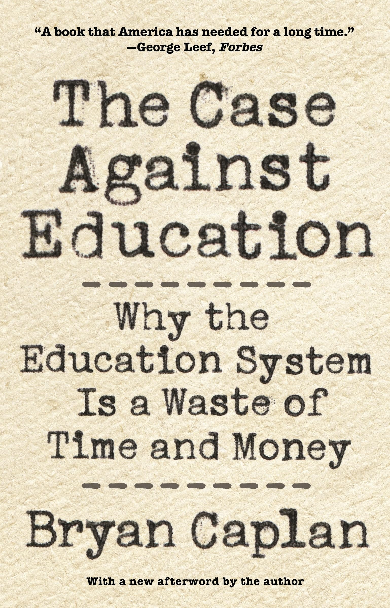 The Case against Education: Why the Education System Is a Waste of Time and Money