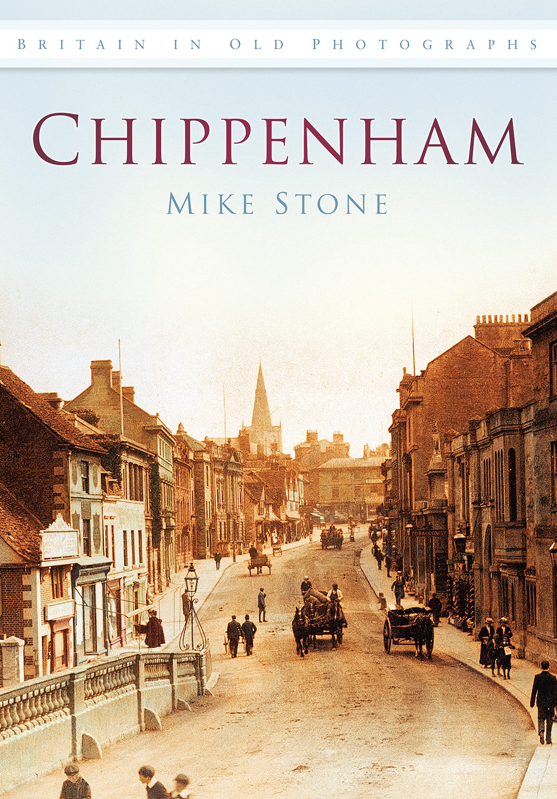 Chippenham: Britain in Old Photographs