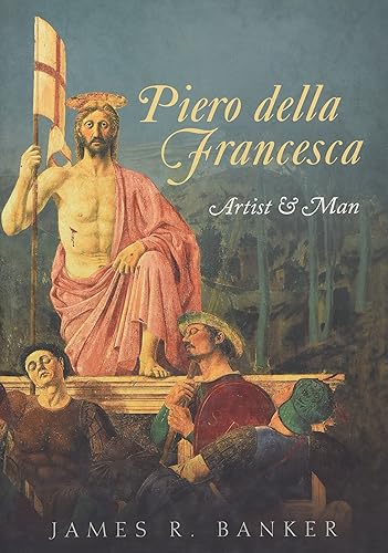 Piero della Francesca: Artist and Man