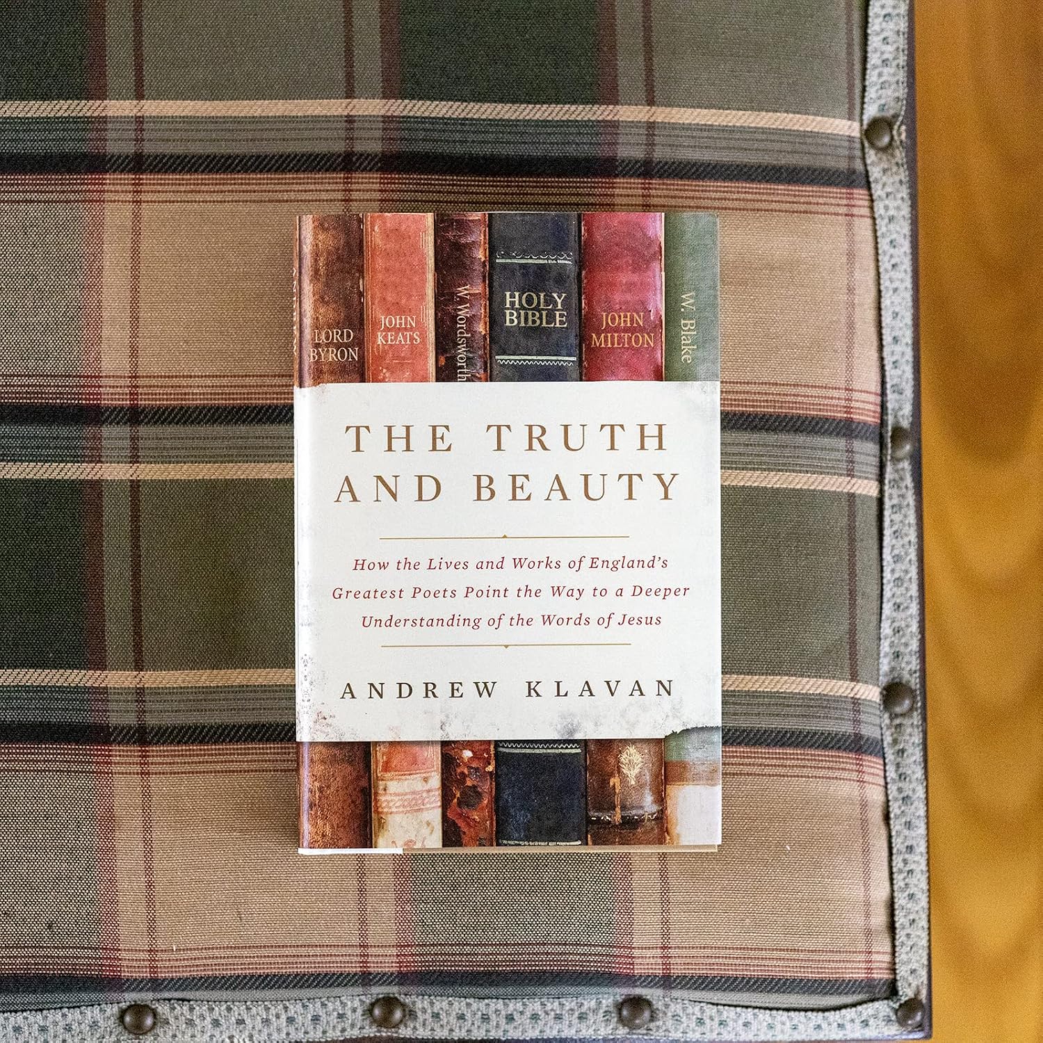 The Truth and Beauty: How the Lives and Works of England's Greatest Poets Point the Way to a Deeper Understanding of the Words of Jesus