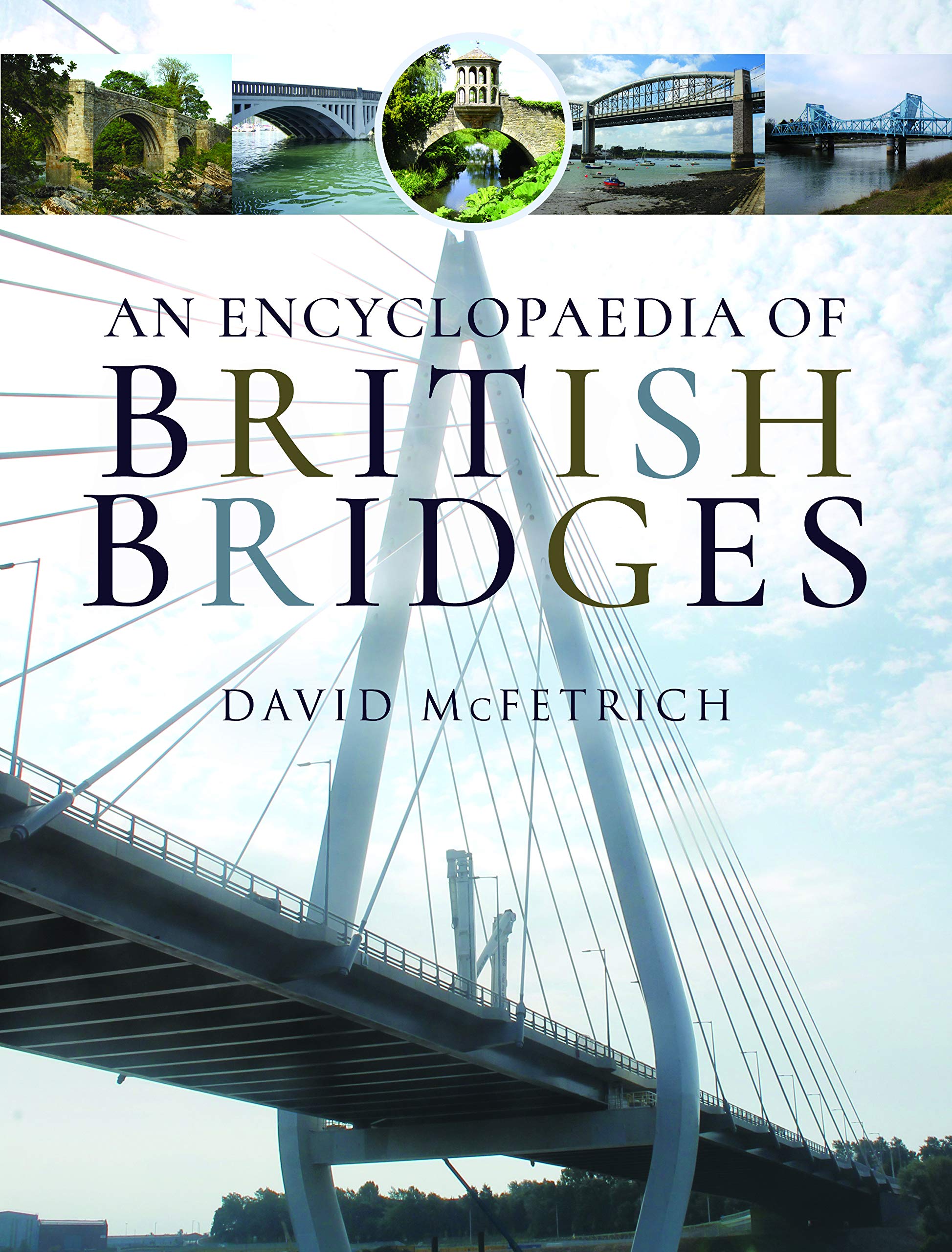 An Encyclopaedia of British Bridges by David McFetrich - 9781526752956