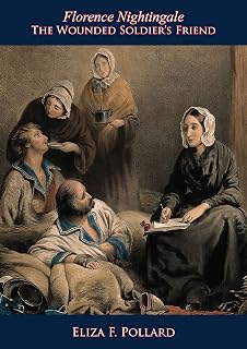 Florence Nightingale: The Wounded Soldier's Friend