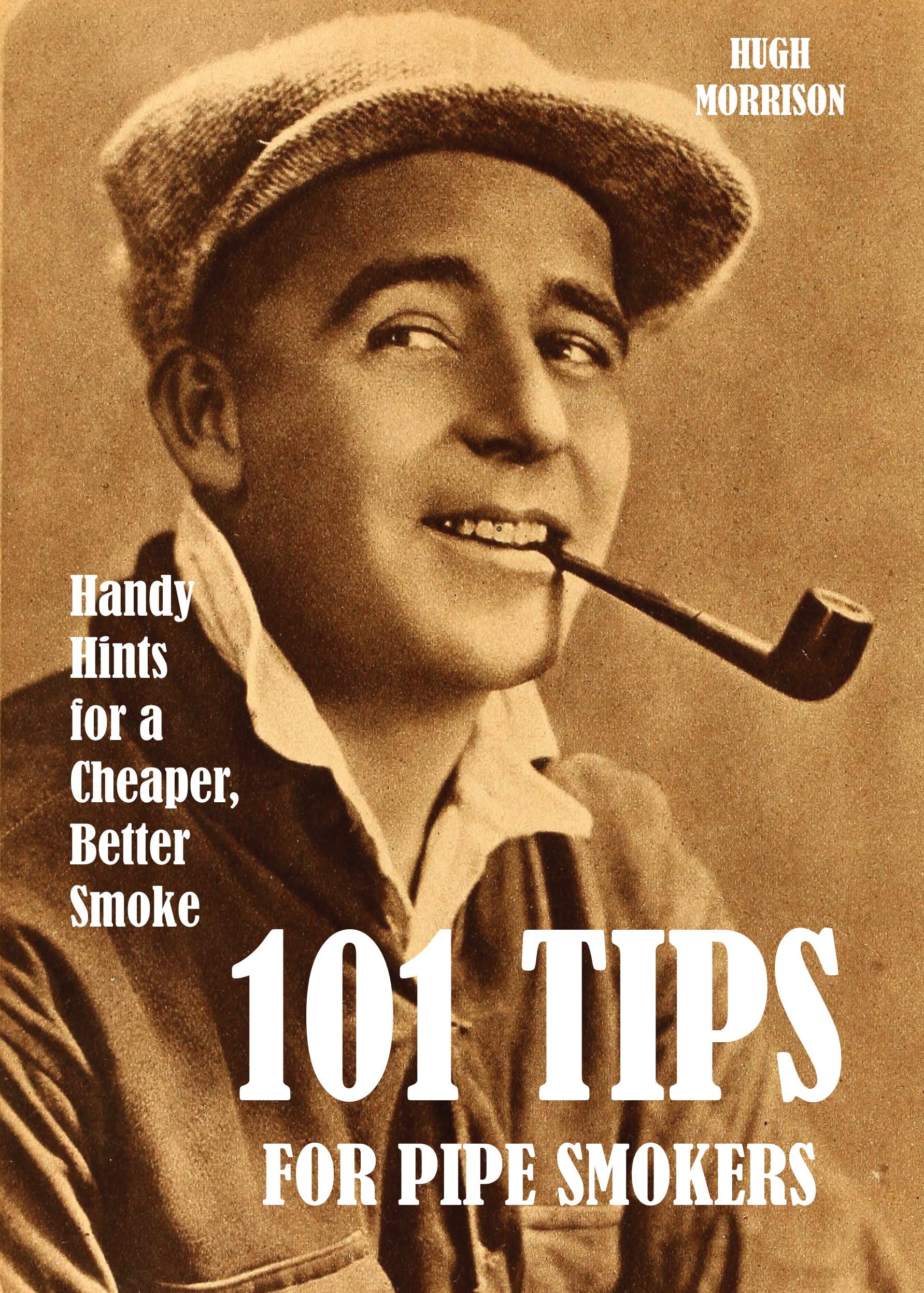 101 Tips for Pipe Smokers: Handy Hints for a Cheaper, Better Smoke