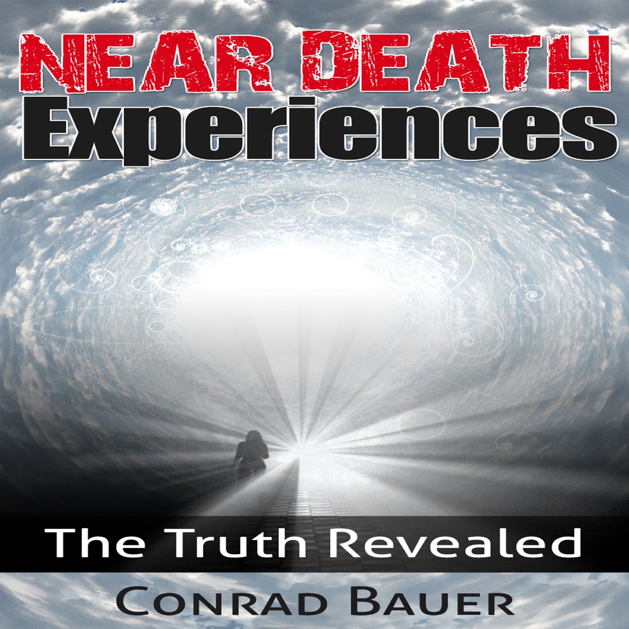 Near Death Experiences: The Truth Revealed