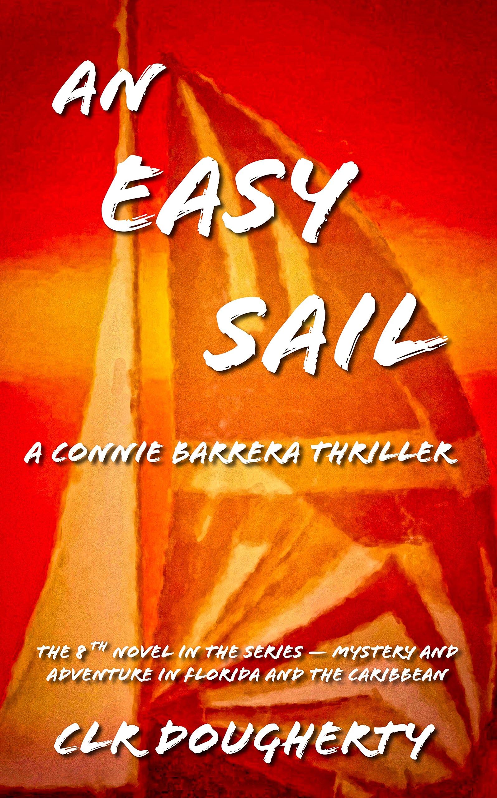 An Easy Sail - A Connie Barrera Thriller: The 8th Novel in the Series - Mystery and Adventure in Florida and the Caribbean (Connie Barrera Thrillers)