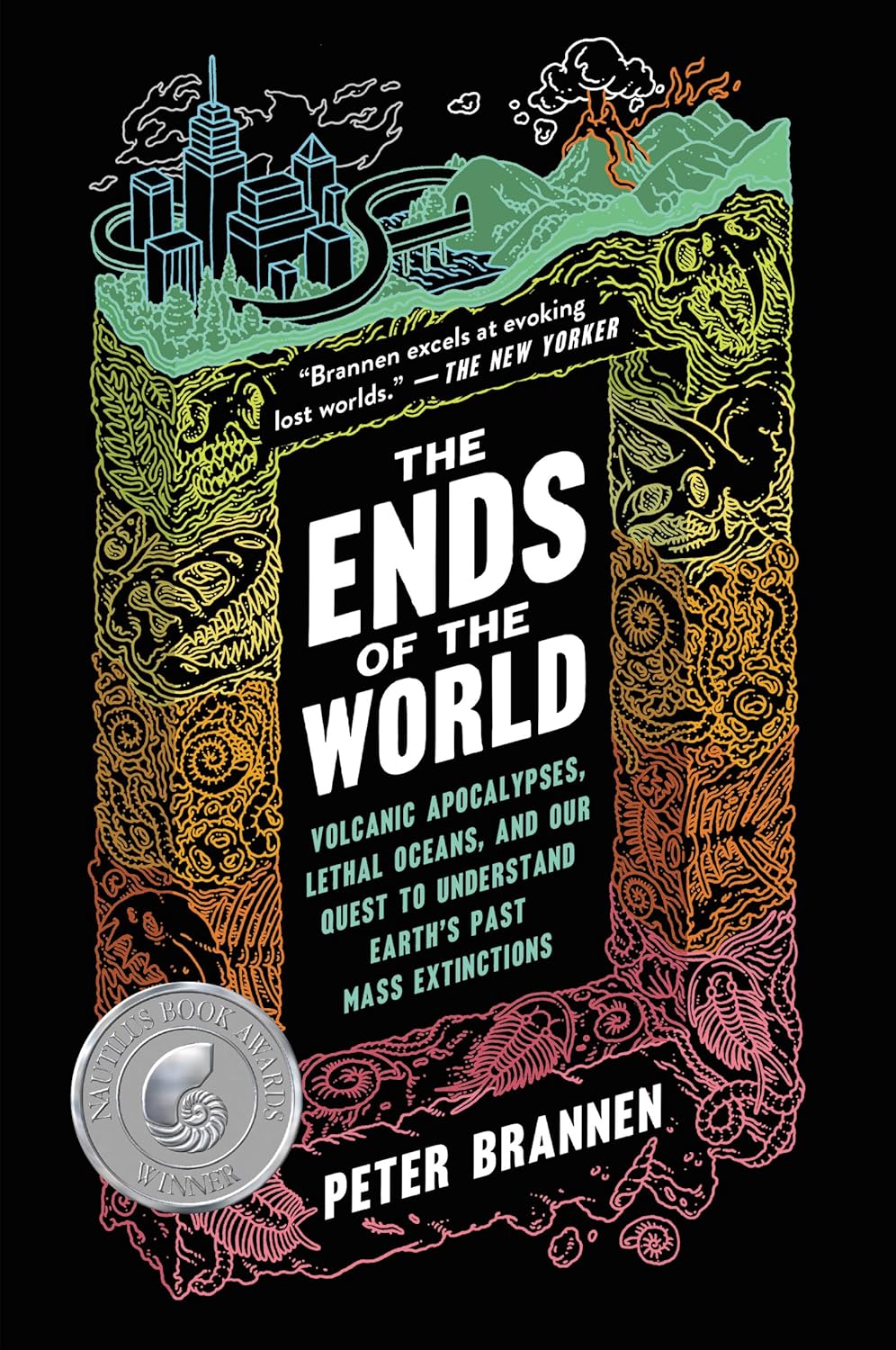 The Ends of the World by Peter Brannen: Mass Extinctions, Volcanic Apocalypses & Climate Change Lessons