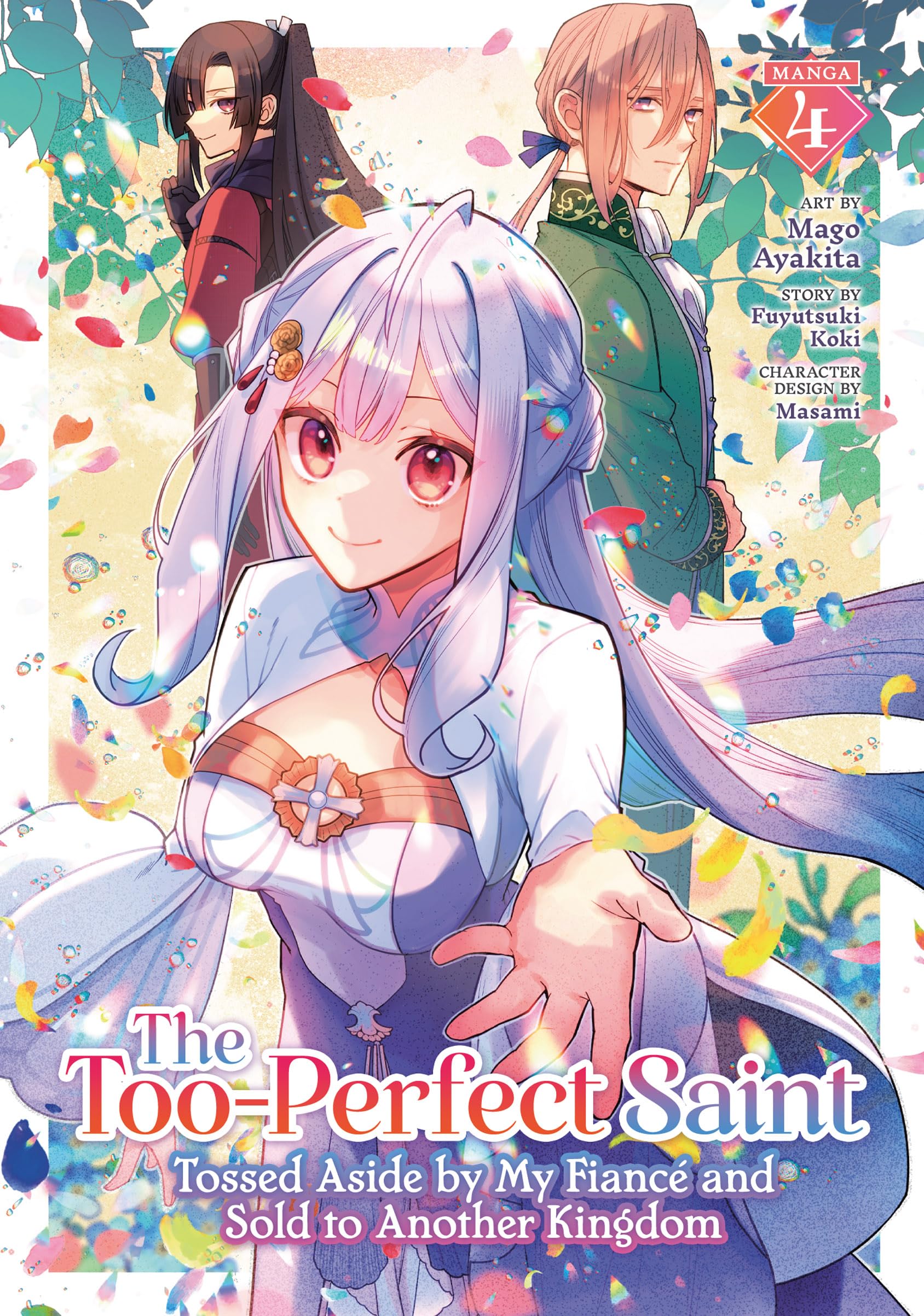 The Too-Perfect Saint: Tossed Aside by My Fiancé and Sold to Another Kingdom (Manga) Vol. 4