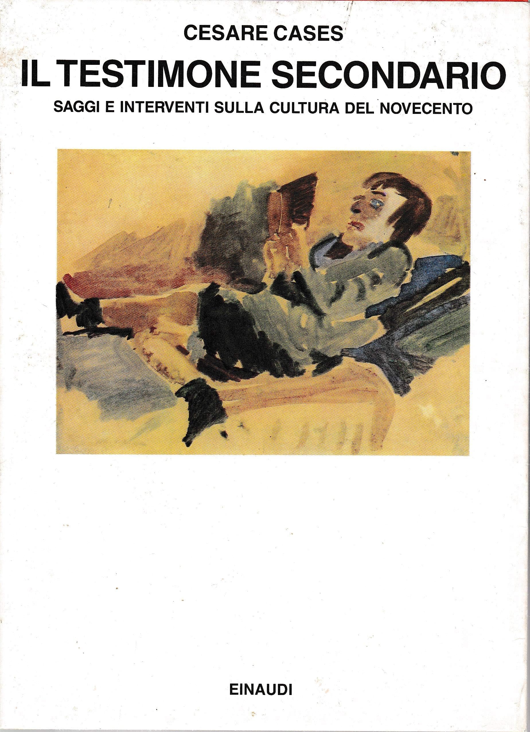 Il testimone secondario. Saggi e interventi sulla cultura del Novecento