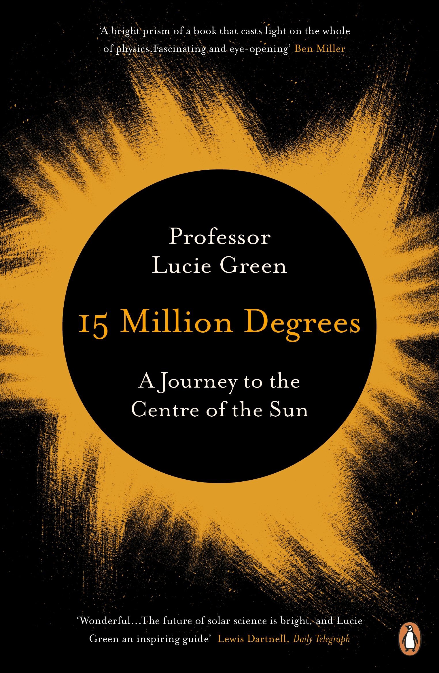 PENGUIN 15 Million Degrees: A Journey to the Centre of the Sun