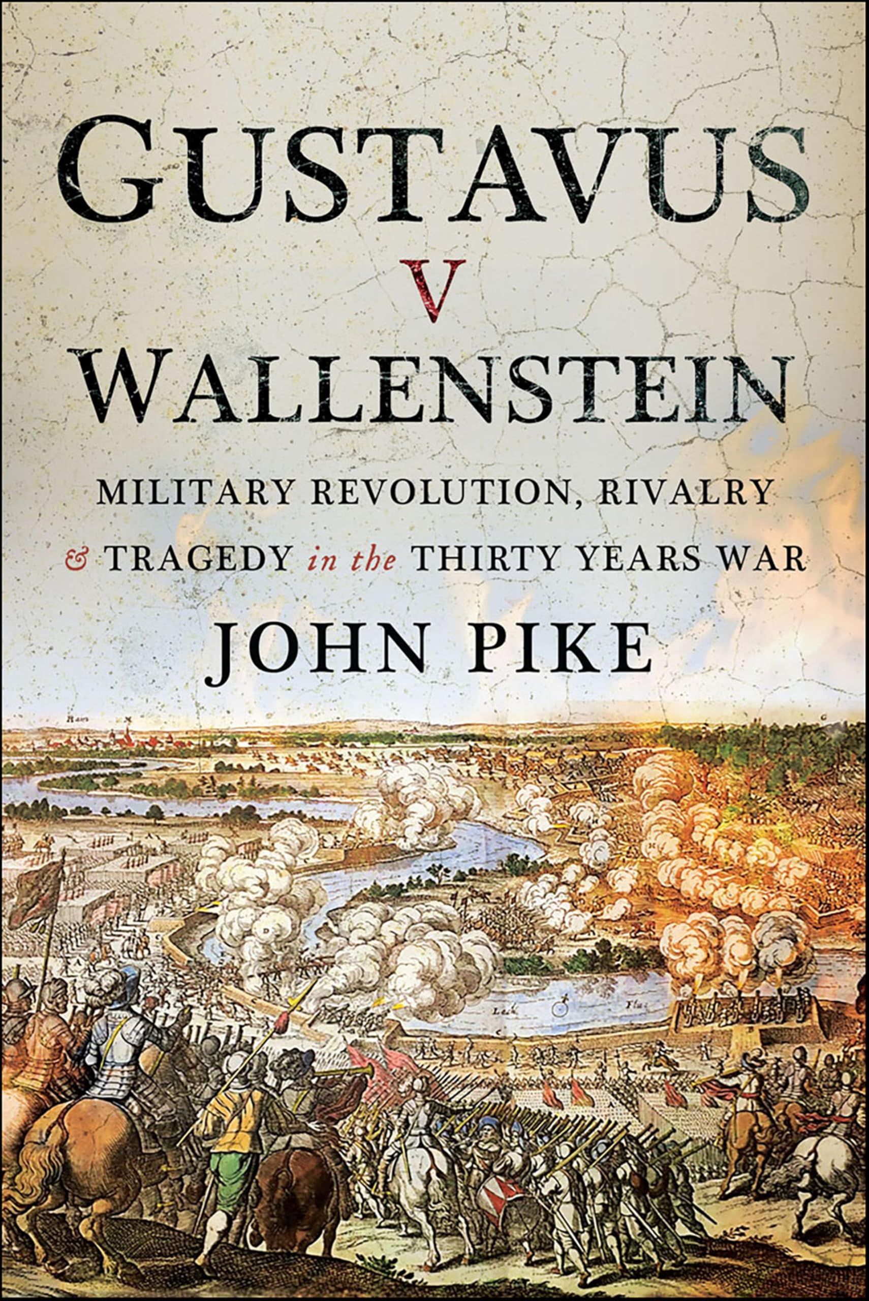 Gustavus v Wallenstein: Military Revolution, Rivalry & Tragedy in the Thirty Years War