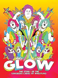 GLOW: The Story of the Gorgeous Ladies of Wrestling