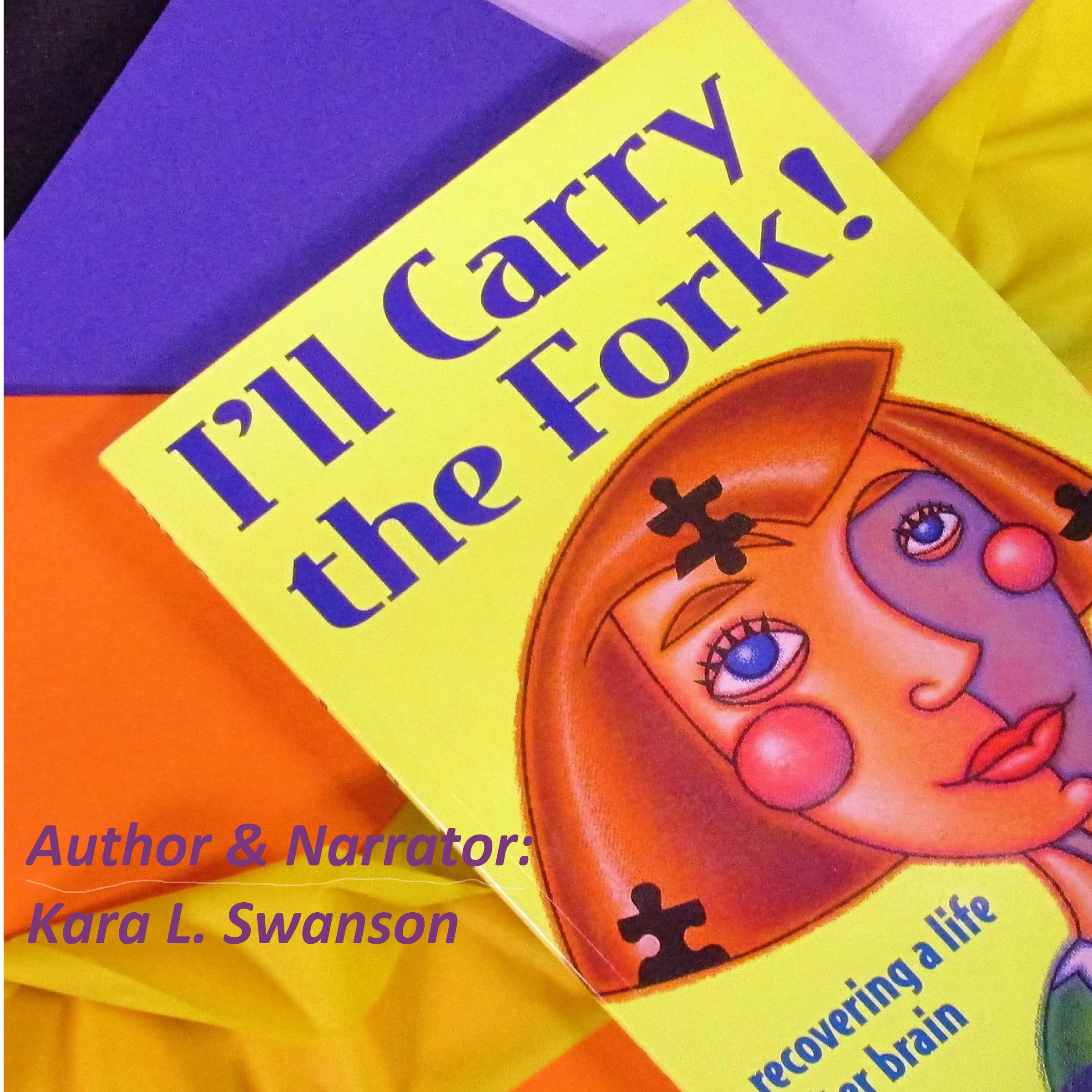 I'll Carry the Fork! Recovering a Life After Brain Injury