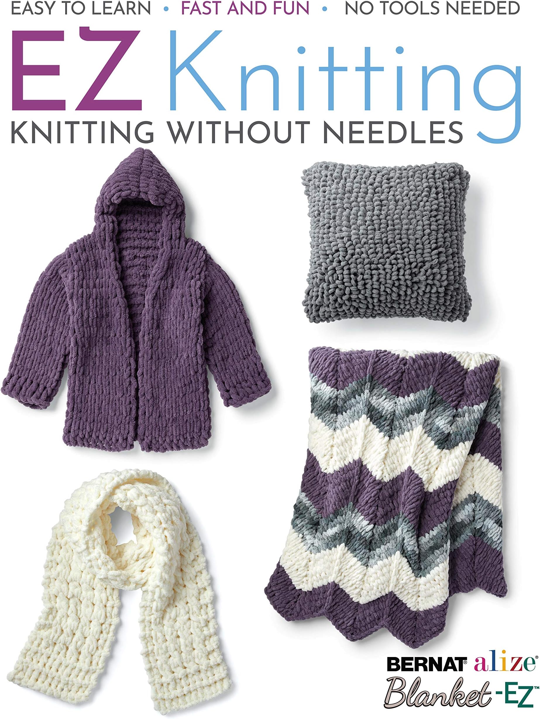 EZ Knitting: Knitting Without Needles-Easy to Learn, Fast and Fun, No Tools Needed! Paperback