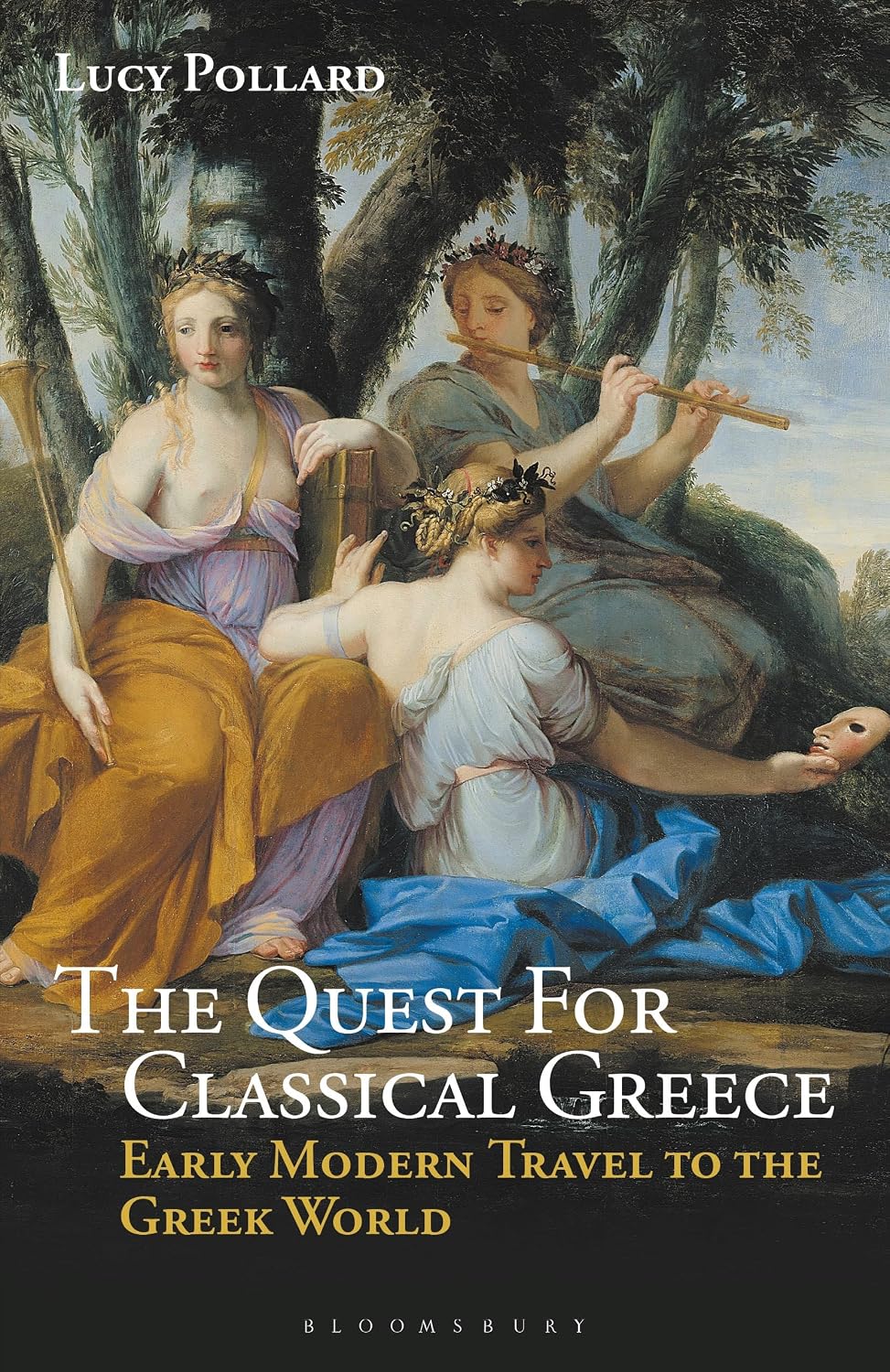 Quest for Classical Greece, The: Early Modern Travel to the Greek World
