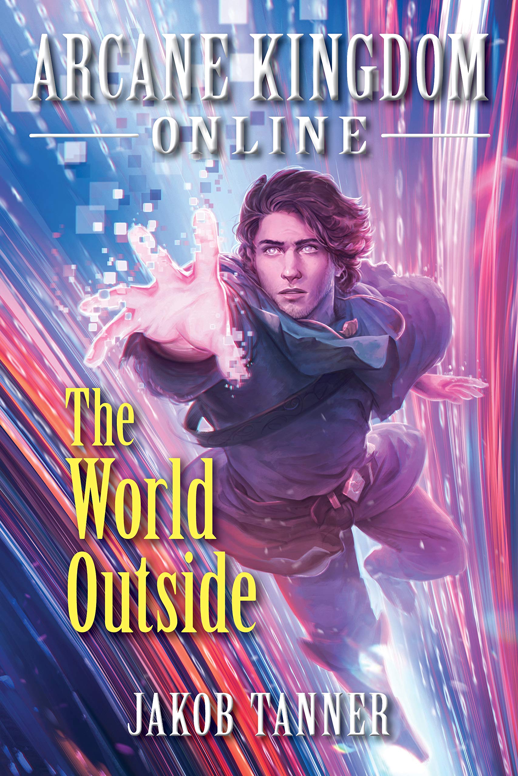 The World Outside: Arcane Kingdom Online, Book 7