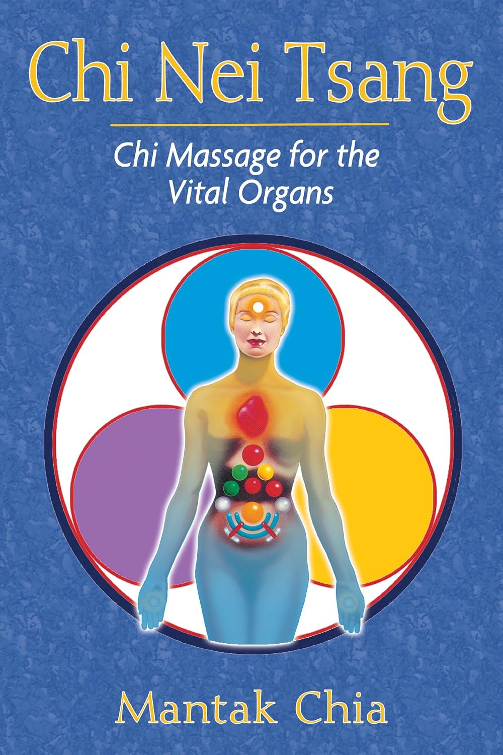 Chi Nei Tsang Chi Massage for the Vital Organs Chia,