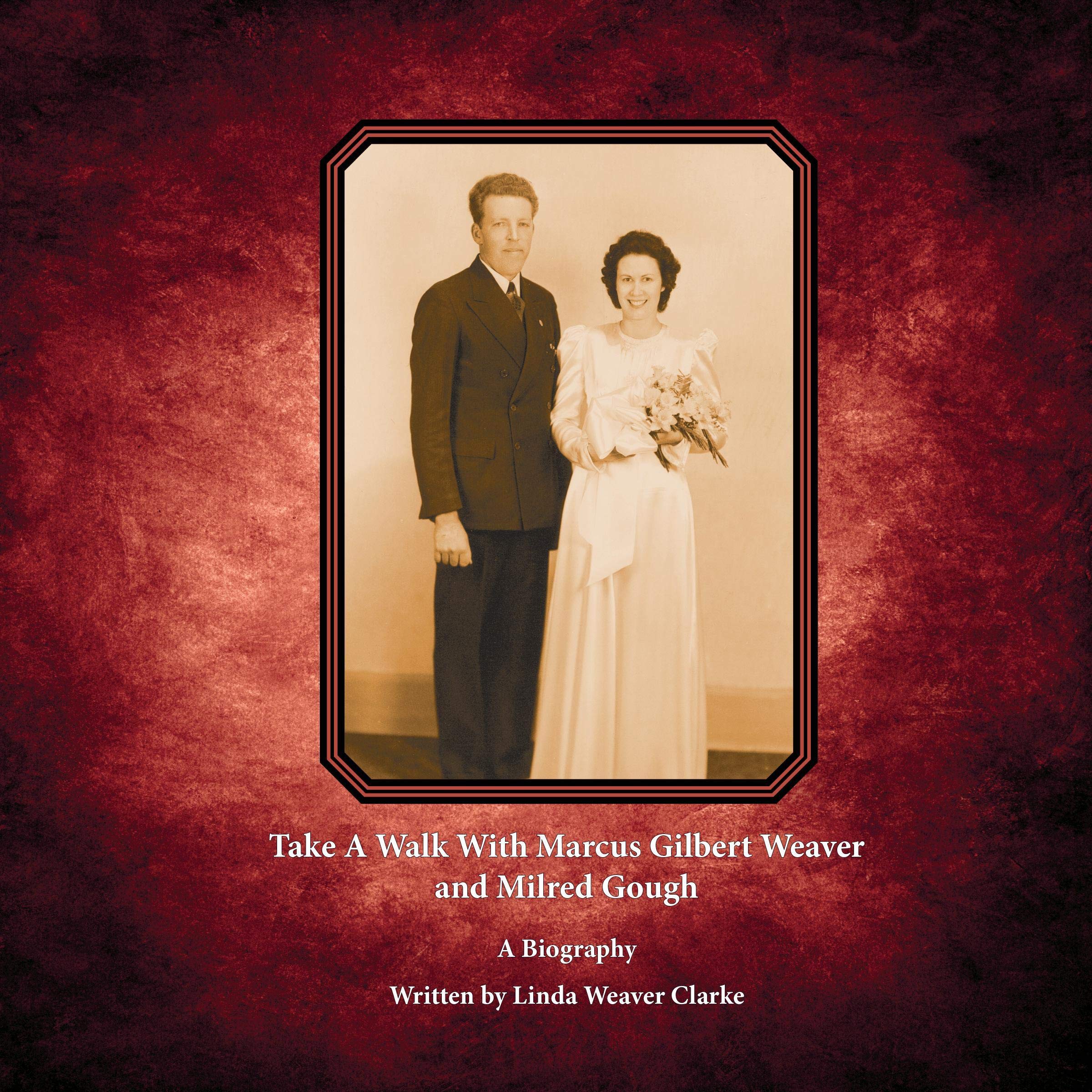 Take a Walk with Marcus Gilbert Weaver and Milred Gough