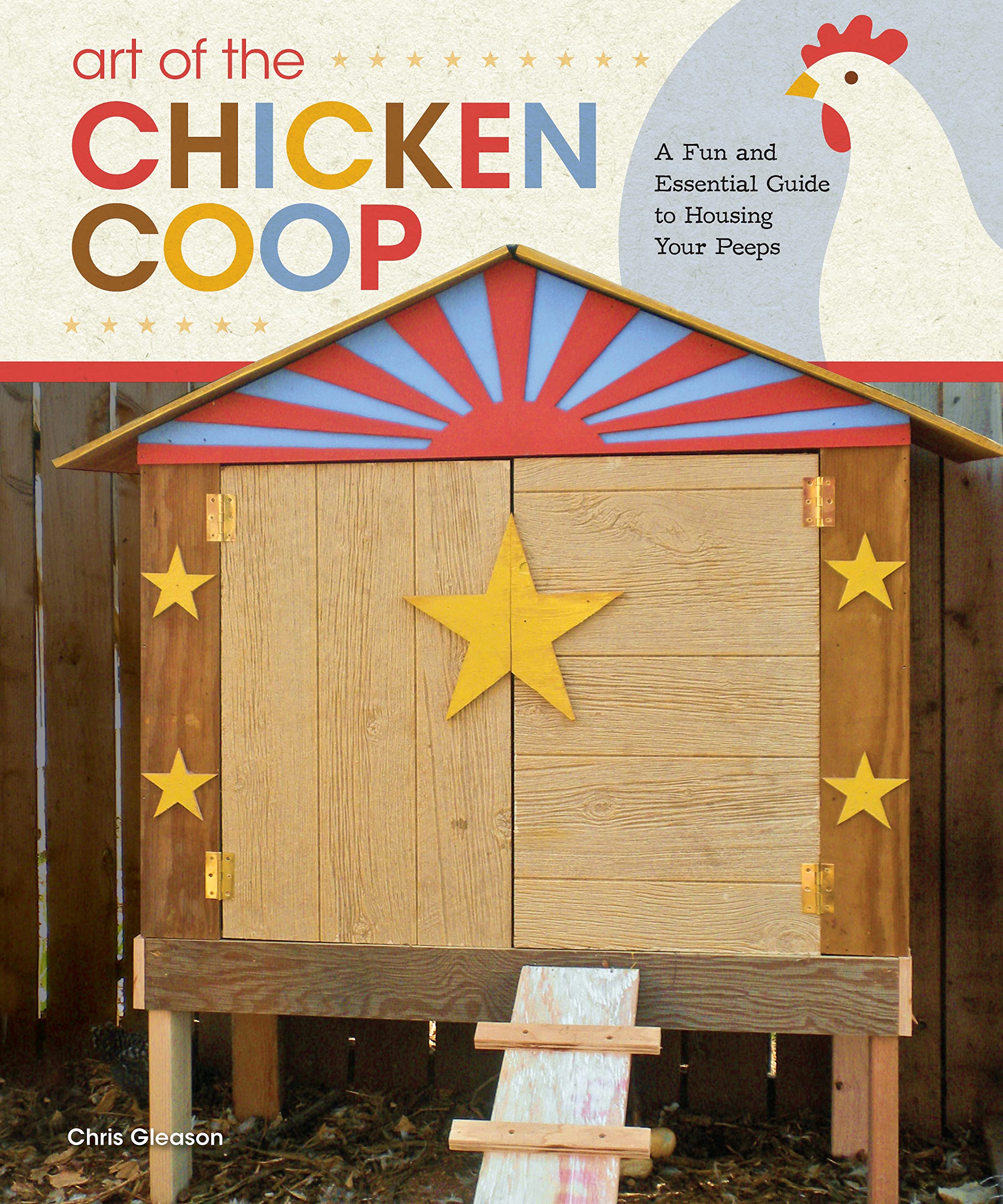 Art of the Chicken Coop A Fun and Essential Guide to Housing Your