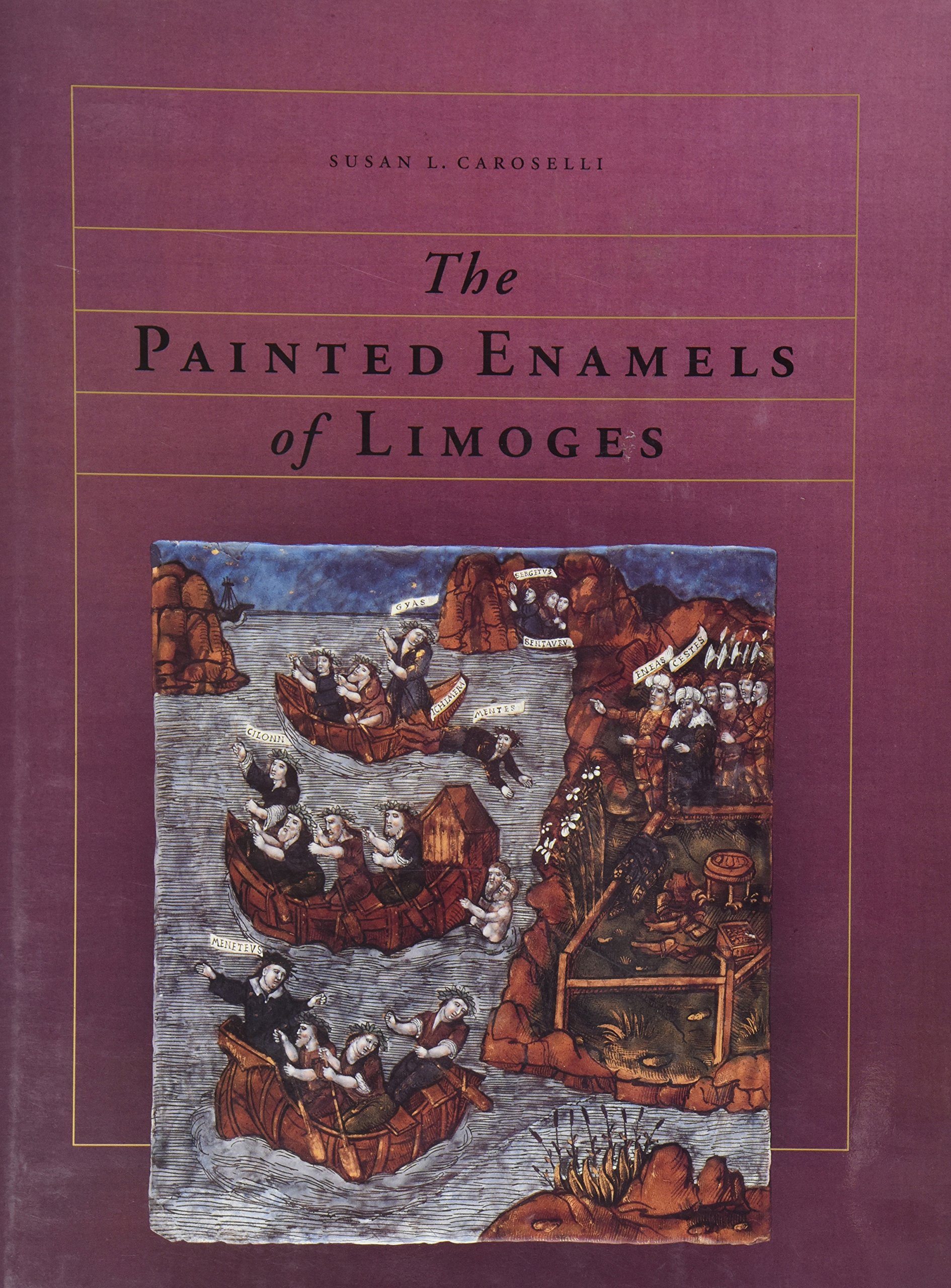 The Painted Enamels of Limoges: A Catalogue of the Collection of the Los Angeles County Museum of Art