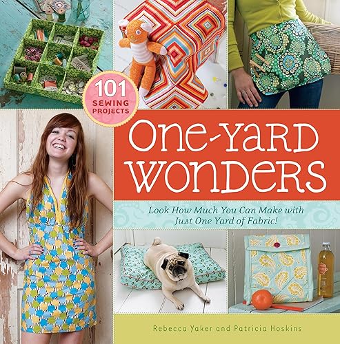 One-Yard Wonders: 101 Sewing Projects; Look How Much You Can
