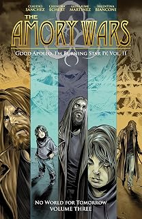 The Amory Wars: No World for Tomorrow Vol. 3 (Good Apollo, I'm Burning Star IV, Volume II)