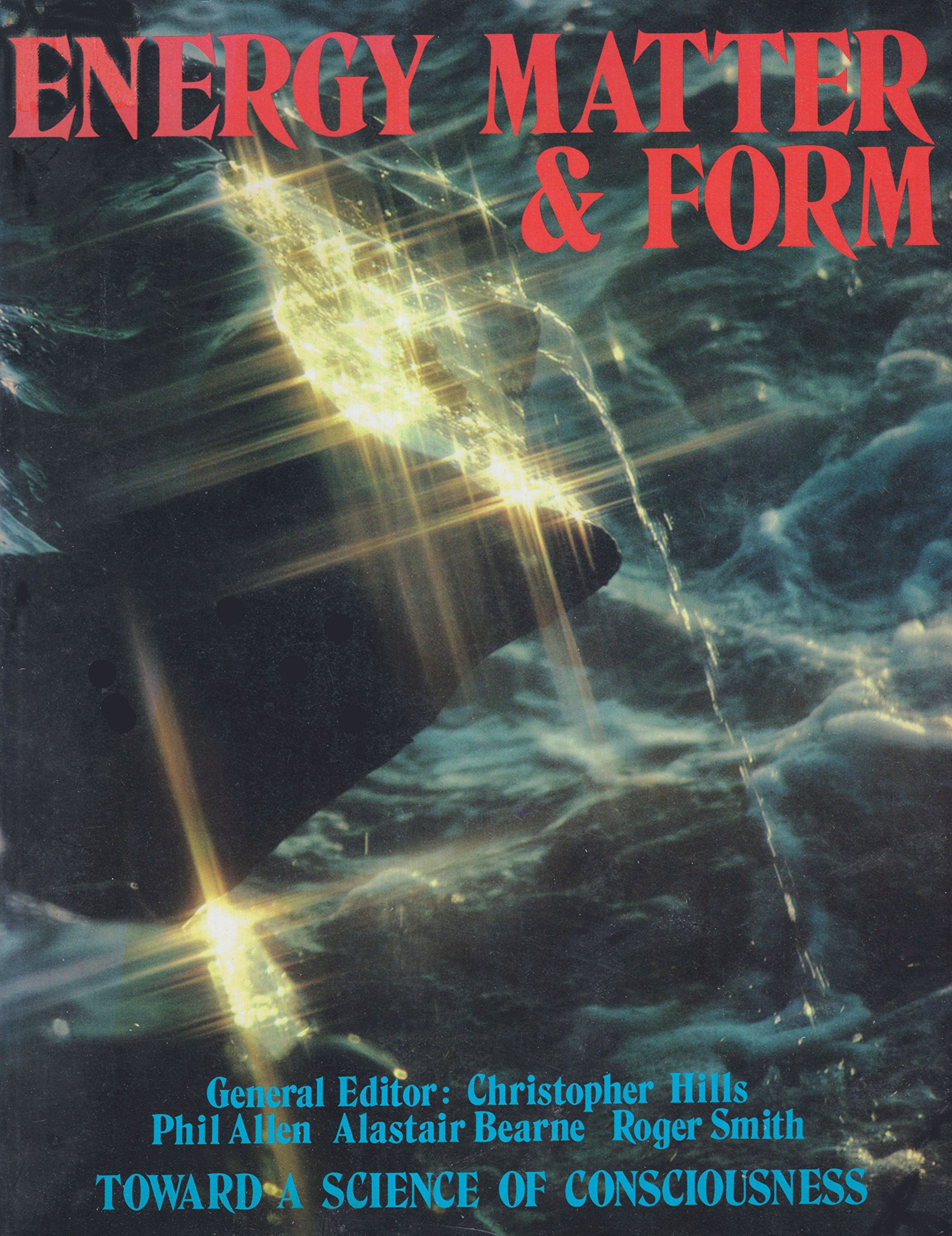 Energy Matter and Form Books: Toward a Science of Consciousness (The Supersensitive Life of Man, V. 2)