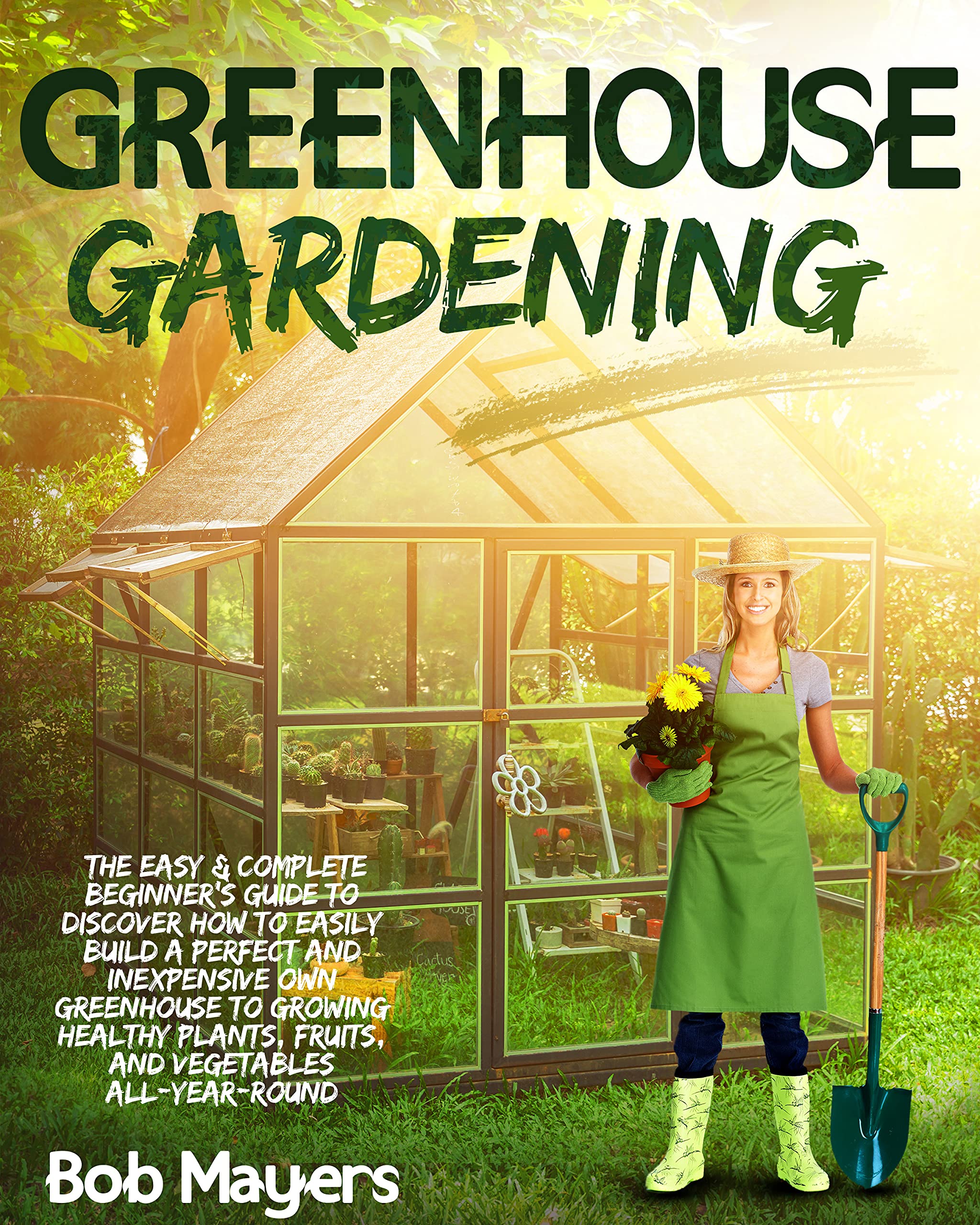 Buy Greenhouse Gardening: The Easy & Complete Beginner's Guide to ...