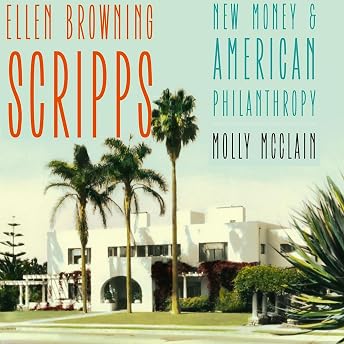 Ellen Browning Scripps: New Money and American Philanthropy Audiobook by Molly McClain episode artwork