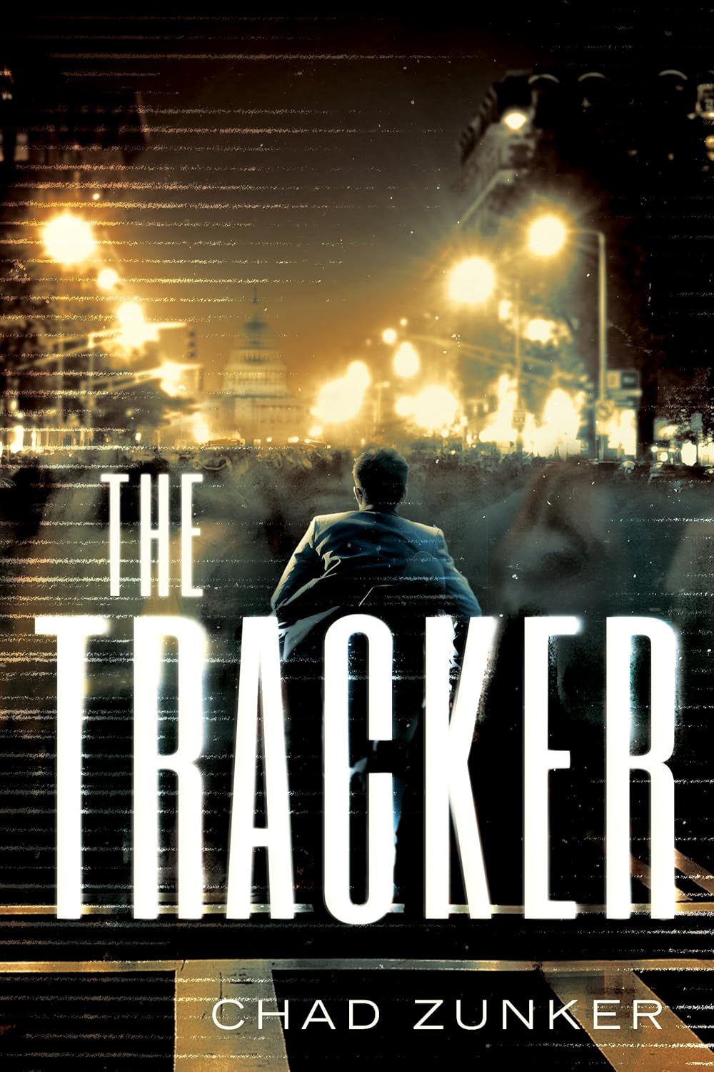 The Tracker (Sam Callahan Book 1) by Chad Zunker: Taut Political Thriller of Murder, Conspiracy & Survival