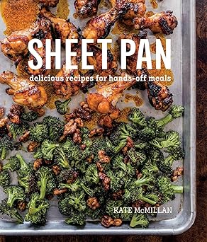 Sheet Pan: Delicious Recipes for Hands-Off Meals