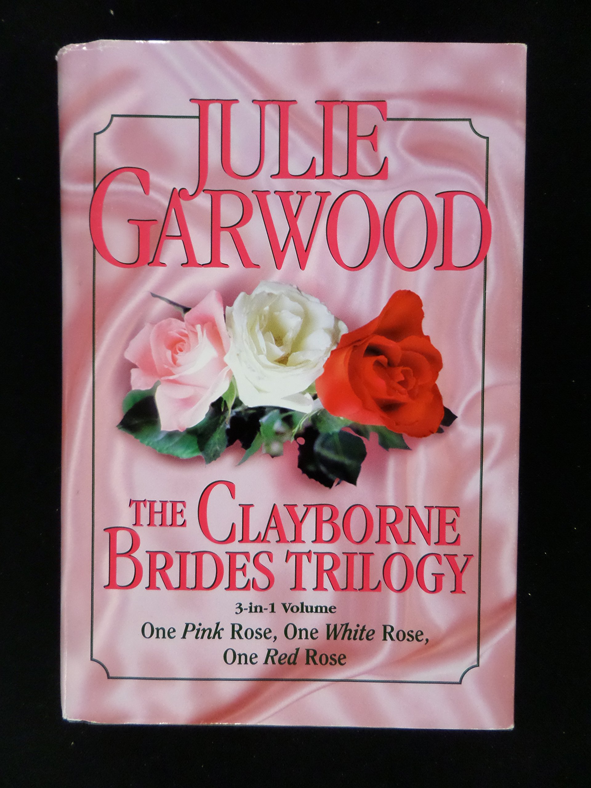 Cover of The Clayborne Brides Trilogy (One Pink Rose, One White Rose, One Red Rose)