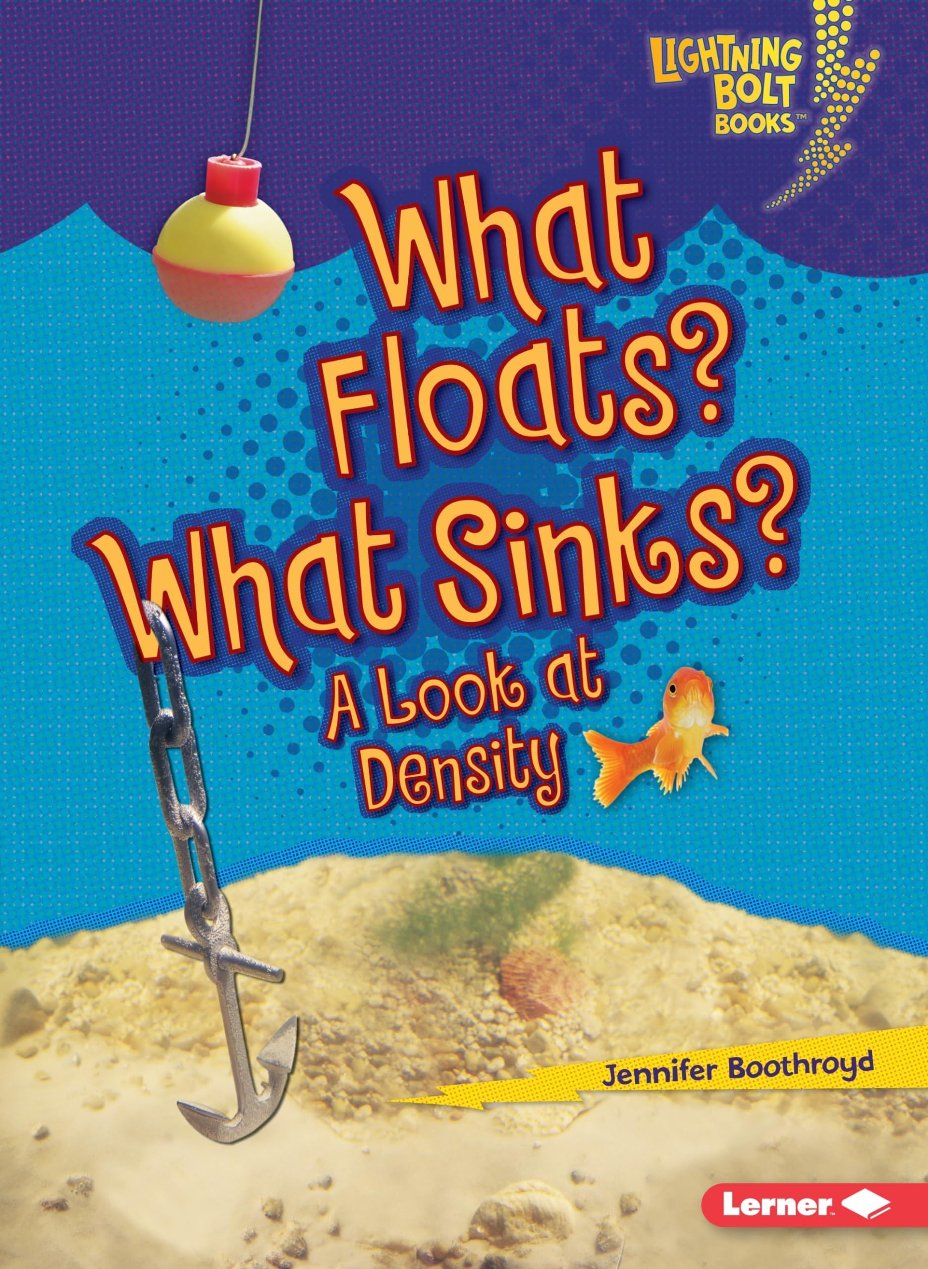 What Floats? What Sinks?: A Look at Density (Lightning Bolt Books ® ― Exploring Physical Science)