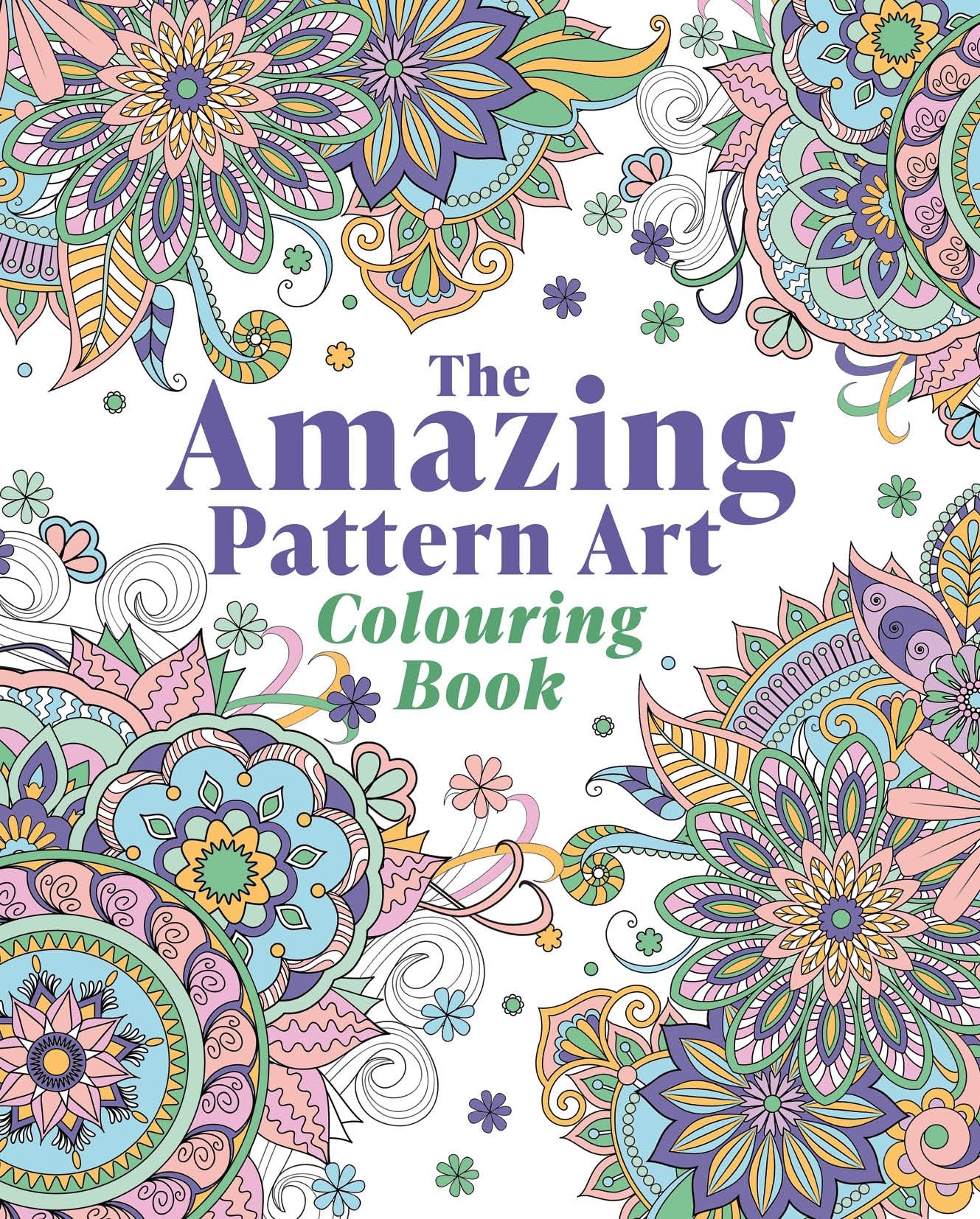 The Amazing Pattern Art Colouring Book: Over 40 Stress-Relieving Images (Arcturus Creative Colouring)