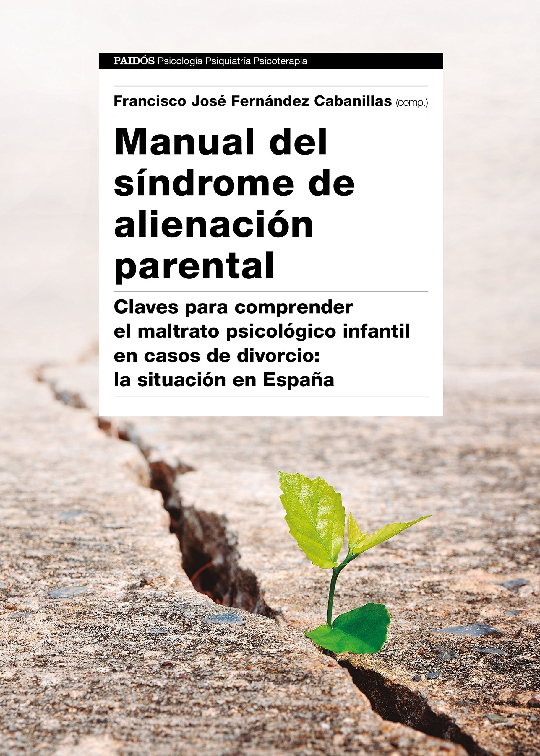 Manual del Síndrome de Alienación Parental: Claves para comprender el maltrato psicológico infantil en casos de divorcio: la situación en España (Psicología Psiquiatría Psicoterapia)