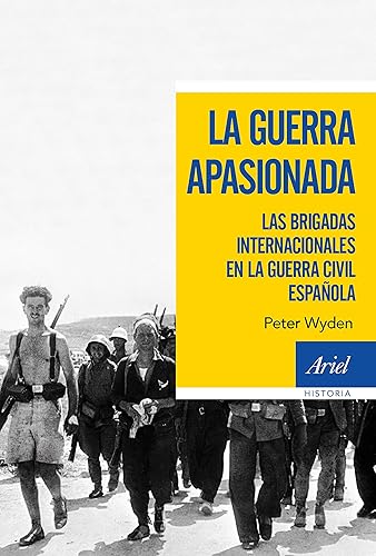 La guerra apasionada: Las brigadas internacionales en la guerra civil española