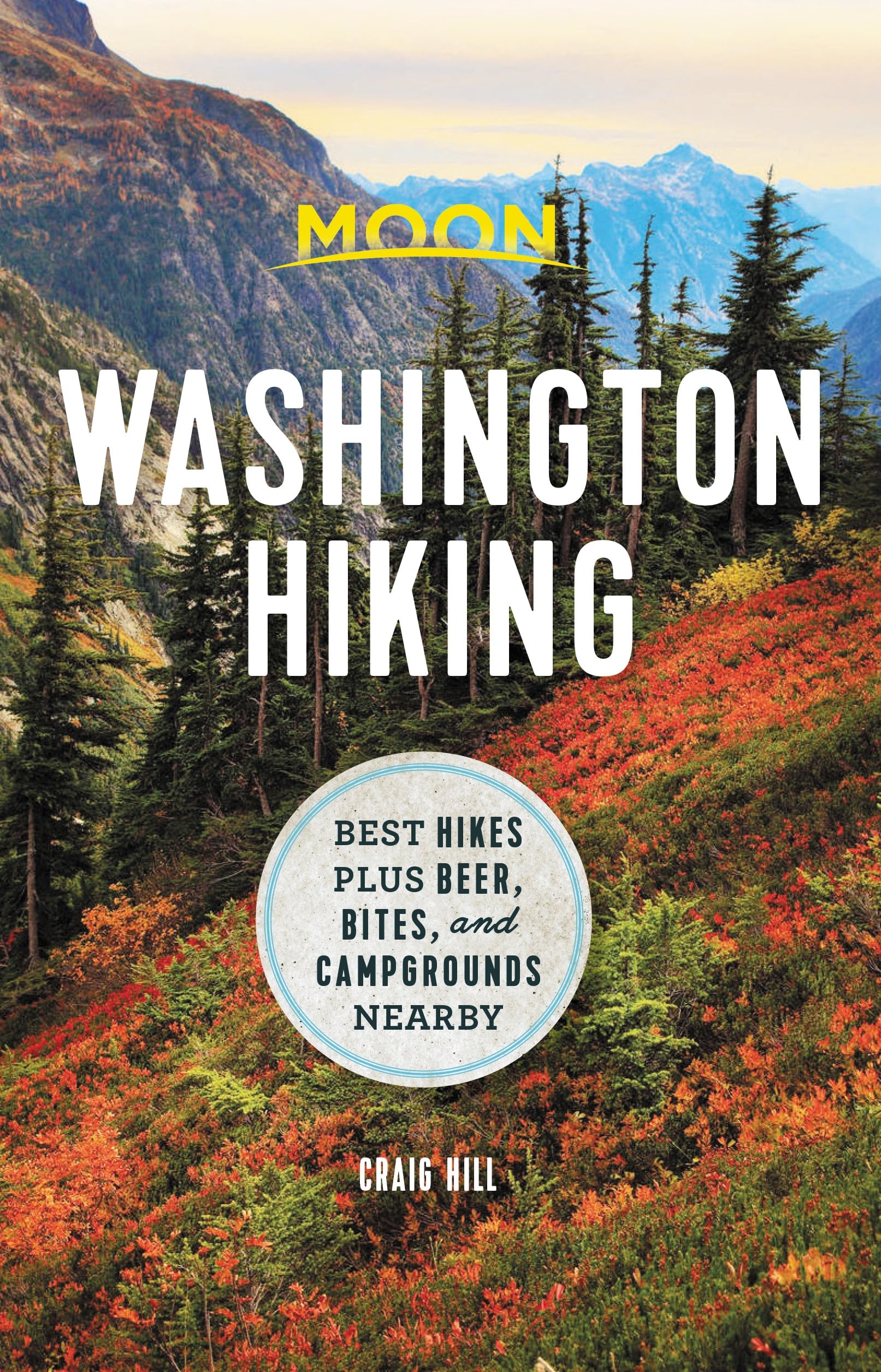 Moon Washington Hiking (First Edition): Best Hikes plus Beer, Bites, and Campgrounds Nearby (Moon Hiking)
