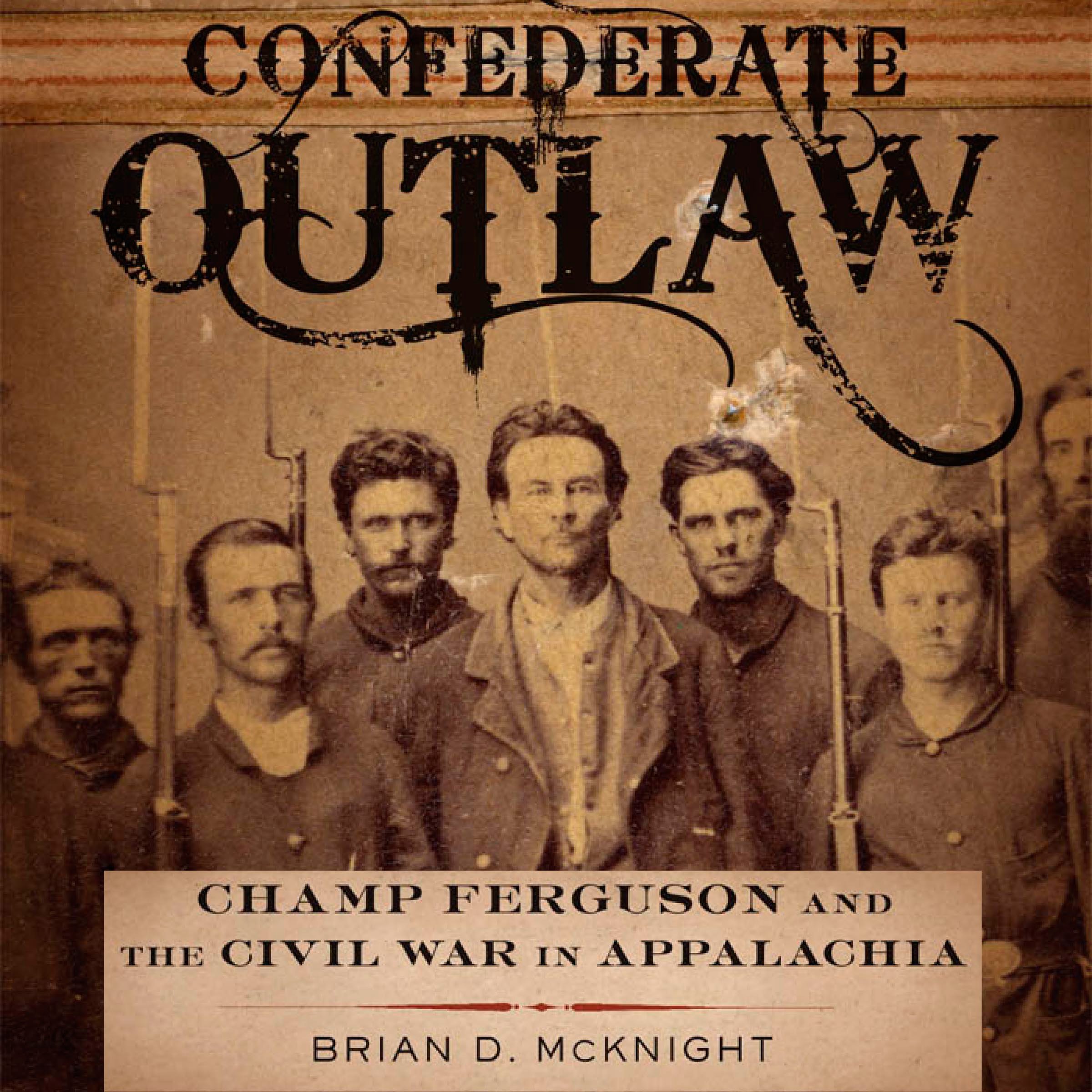 Cover art for Confederate Outlaw: Champ Ferguson and the Civil War in Appalachia