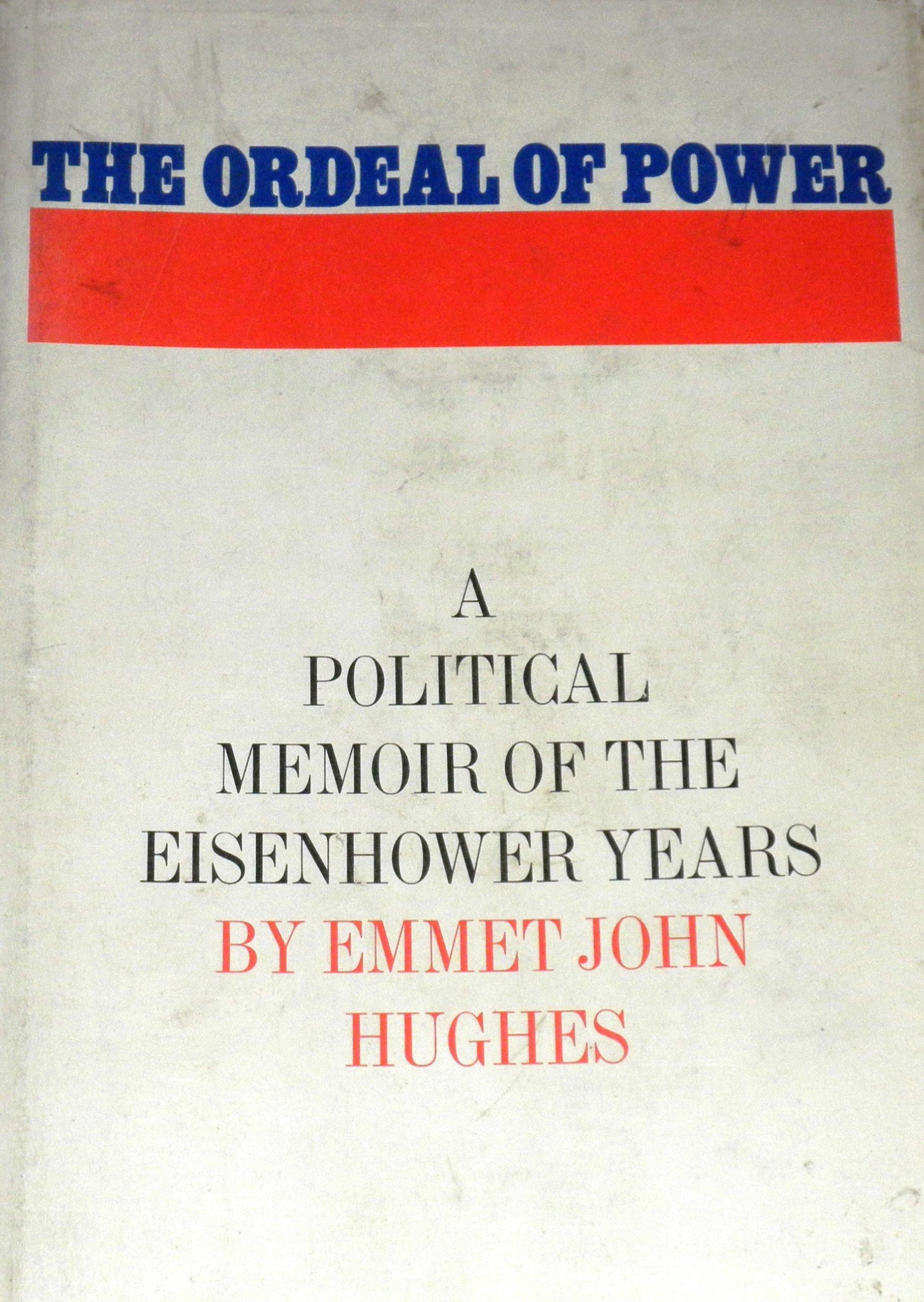 The Ordeal of Power: A Political Memoir of the Eisenhower Years