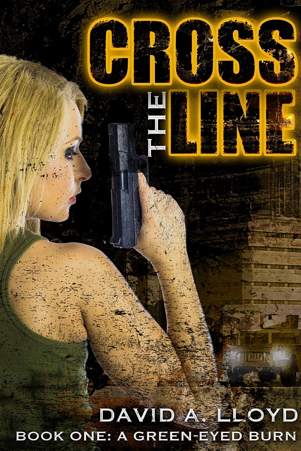 Cross The Line: Book 1: "A Green-Eyed Burn"      Kindle Edition