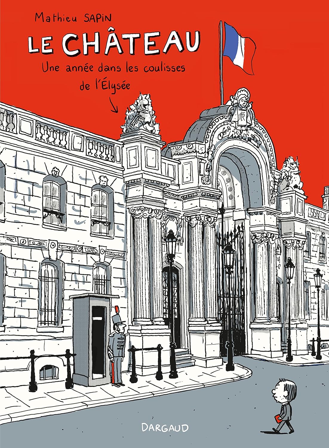 Le château - une année dans les coulisses de l'Elysée