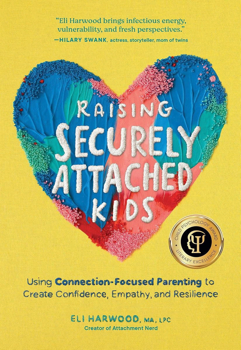 Criar niños con apego seguro: cómo utilizar la crianza centrada en la conexión para crear confianza, empatía y resiliencia (serie de libros para padres)