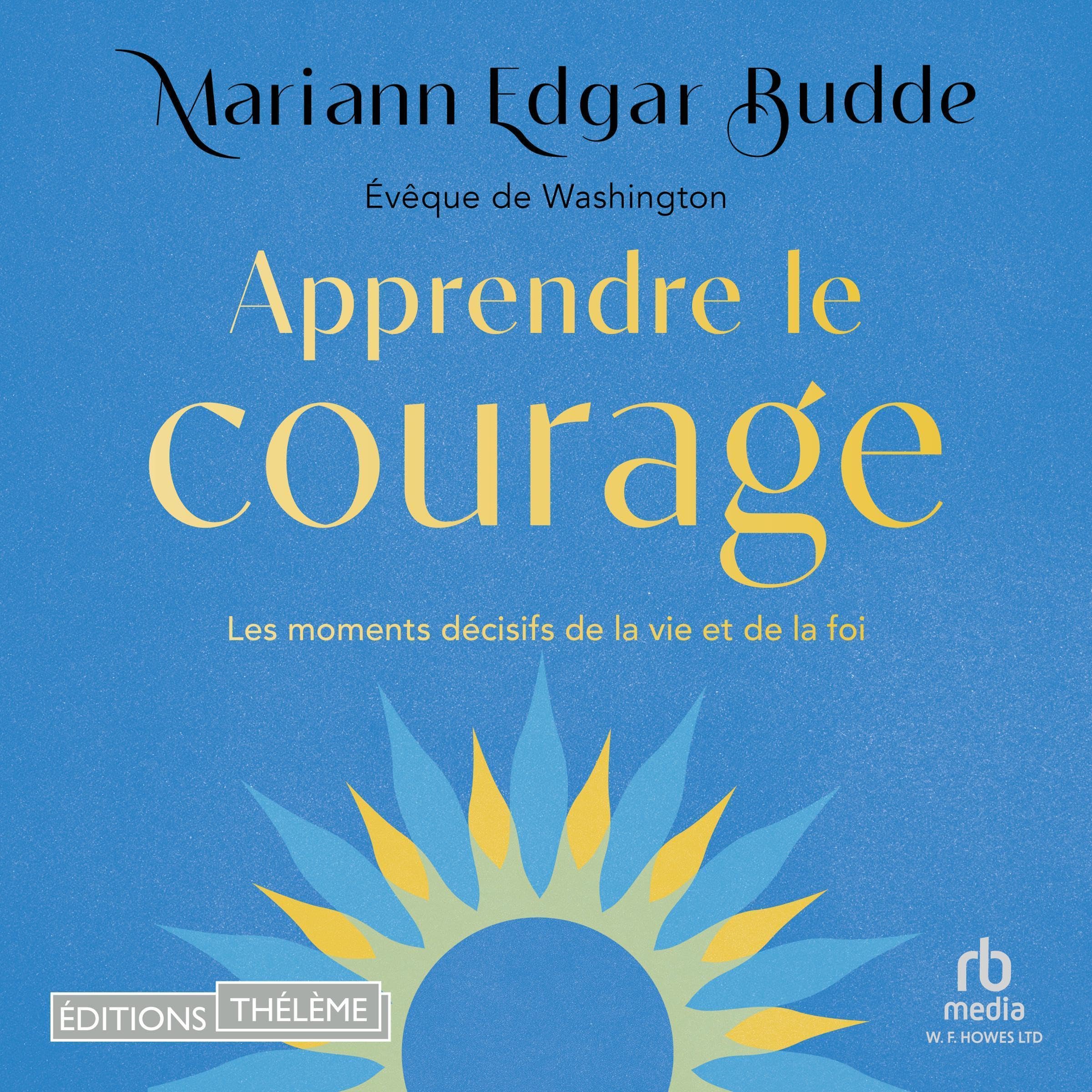 Apprendre le courage: Les moments décisifs de la vie et de la foi