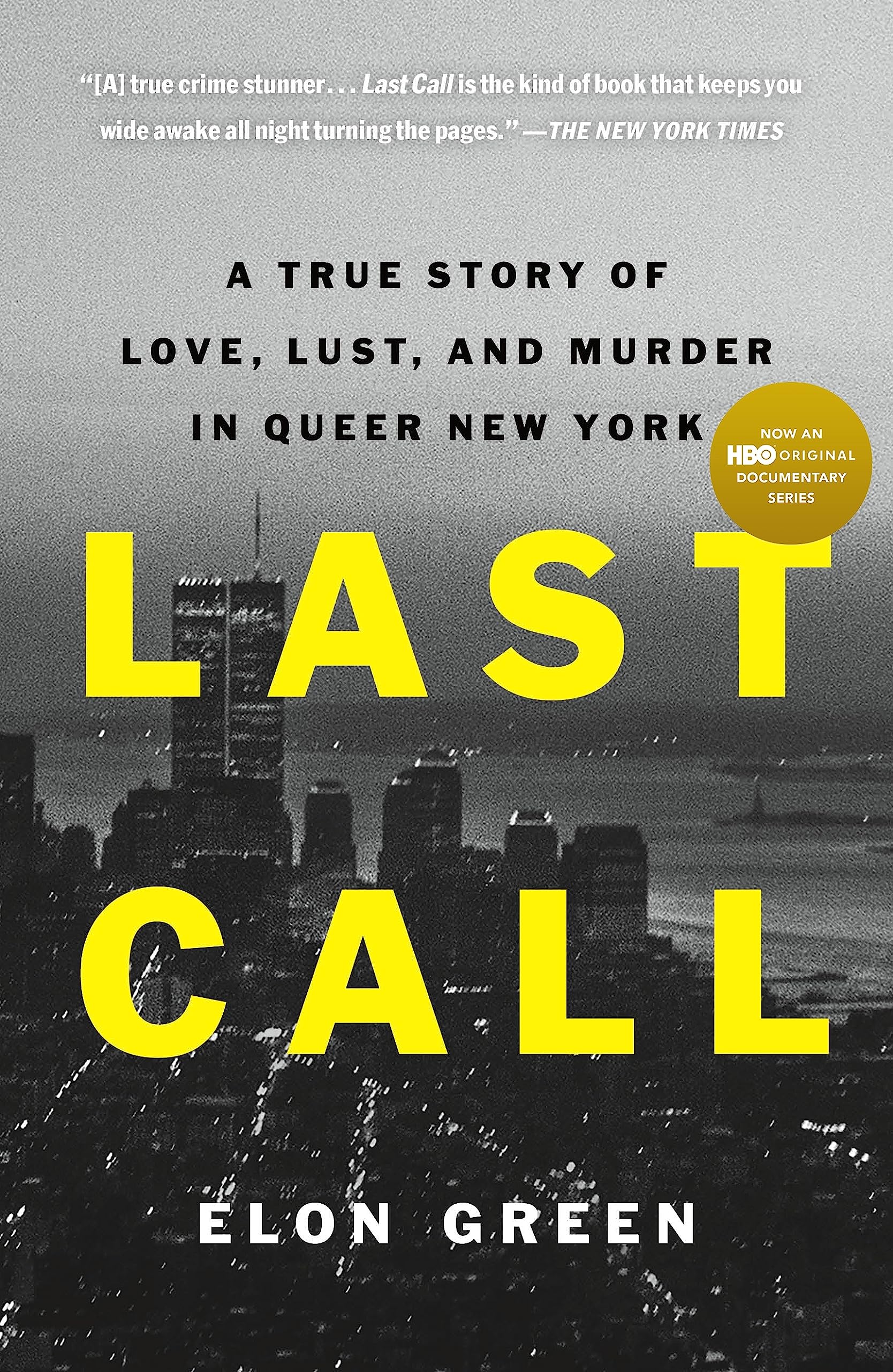 Last Call: A True Story of Love, Lust, and Murder in Queer New York