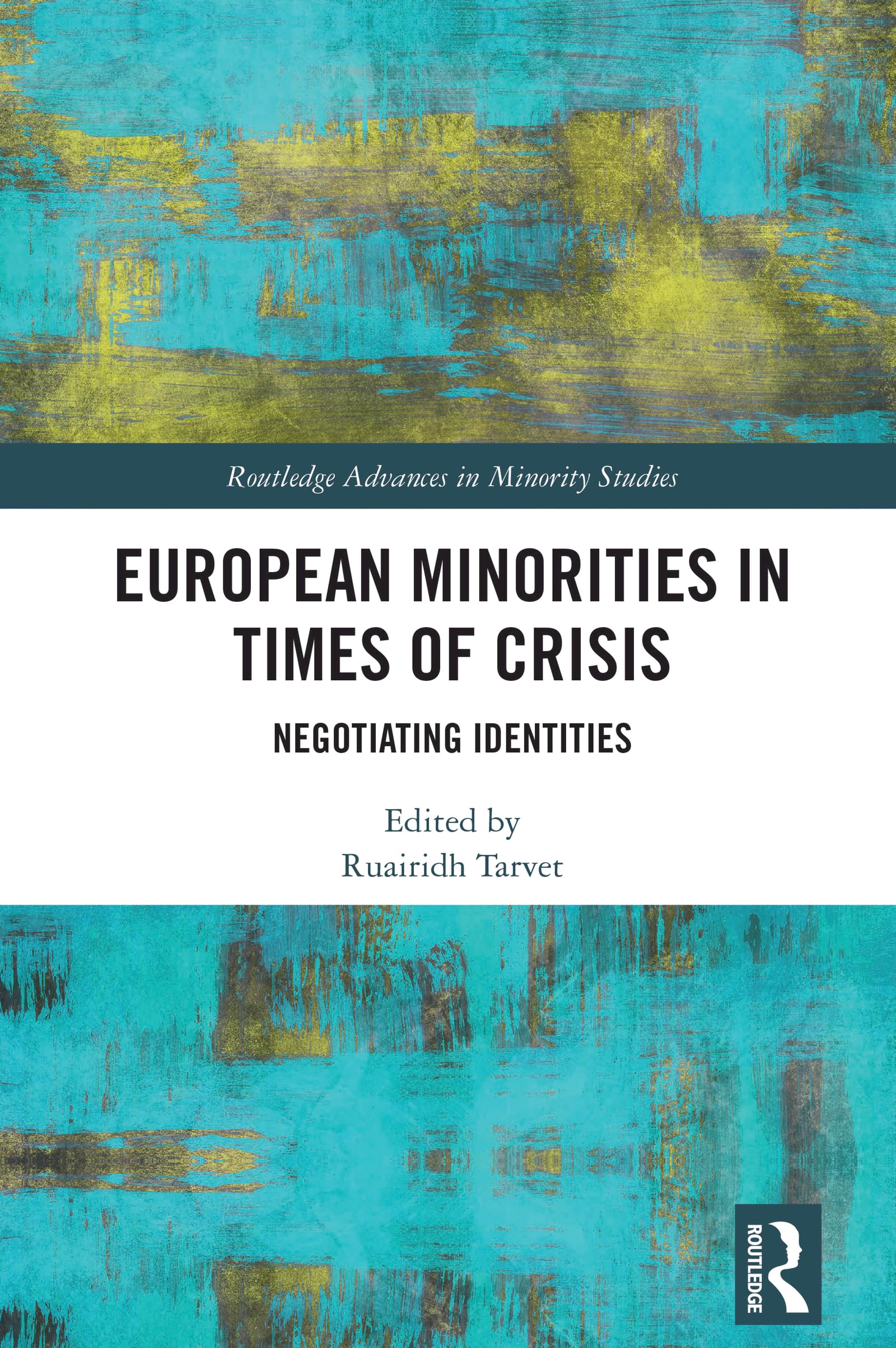 European Minorities in Times of Crisis: Negotiating Identities (Routledge Advances in Minority Studies)