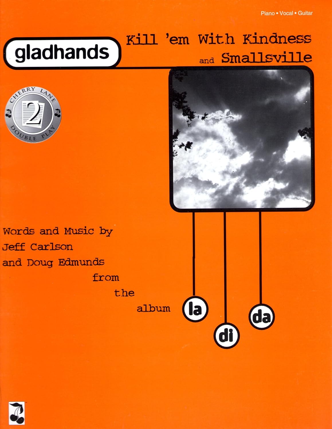 Gladhands...."Kill 'em With Kindness" and "Smallsville"....Sheet Music