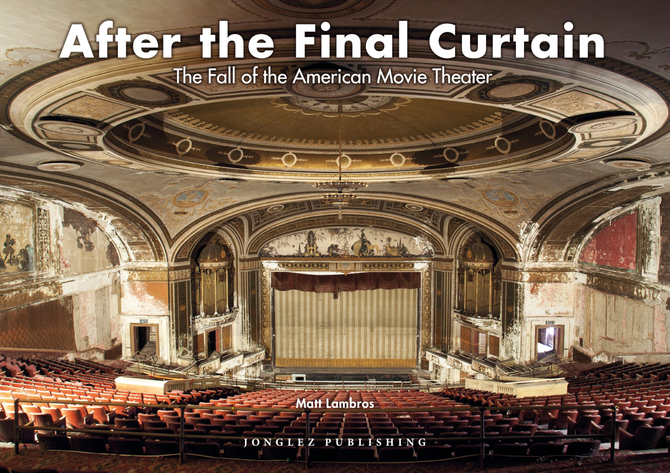 After The Final Curtain: The Fall of the American Movie Theater (LIBROS DE FOTOGRAFIA)